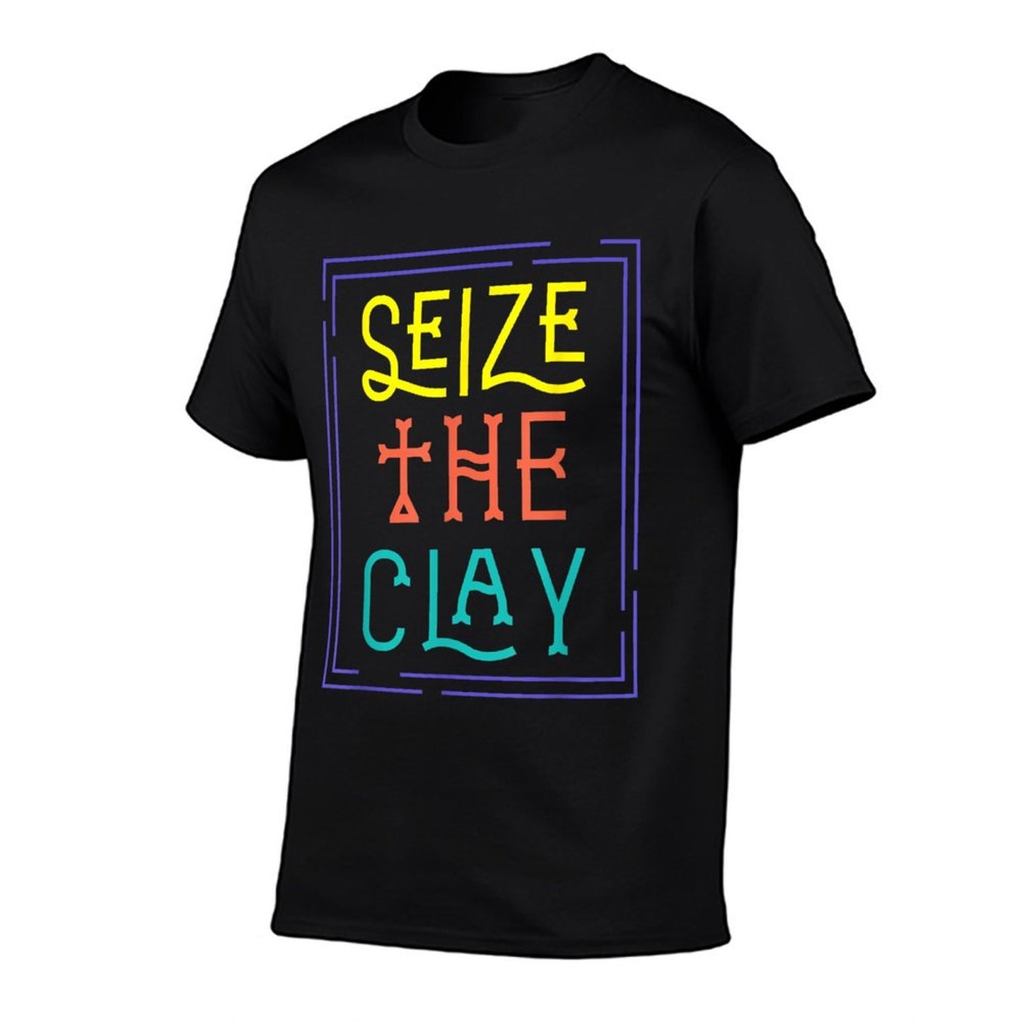 Seize The Clay Pottery Pot Kiln Mud Clay Handmade Hobby Gift Comfortable T-Shirt