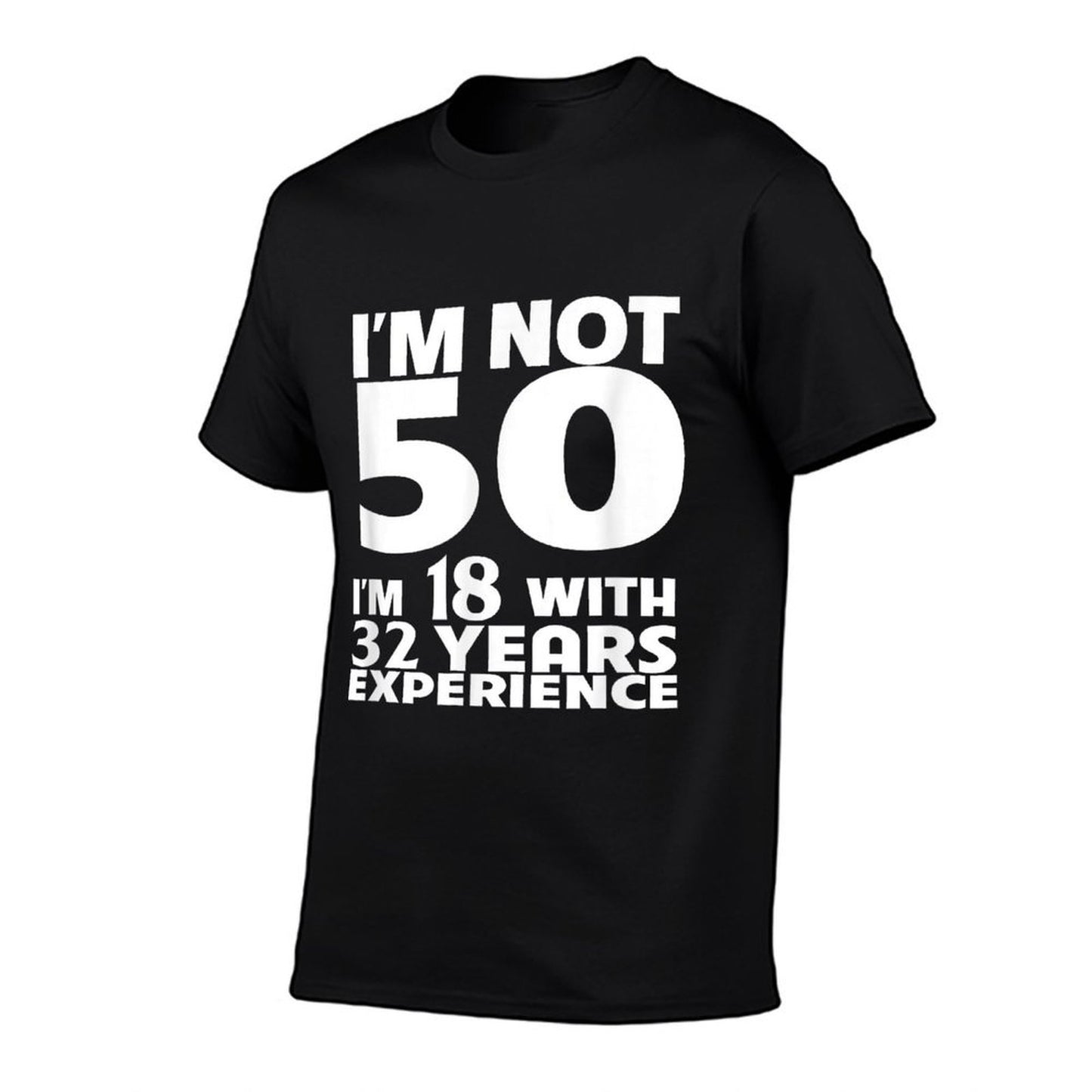 I'm Not 50 Years 50th Birthday Gifts Idea - Unisex T-shirt Versatile T-Shirt