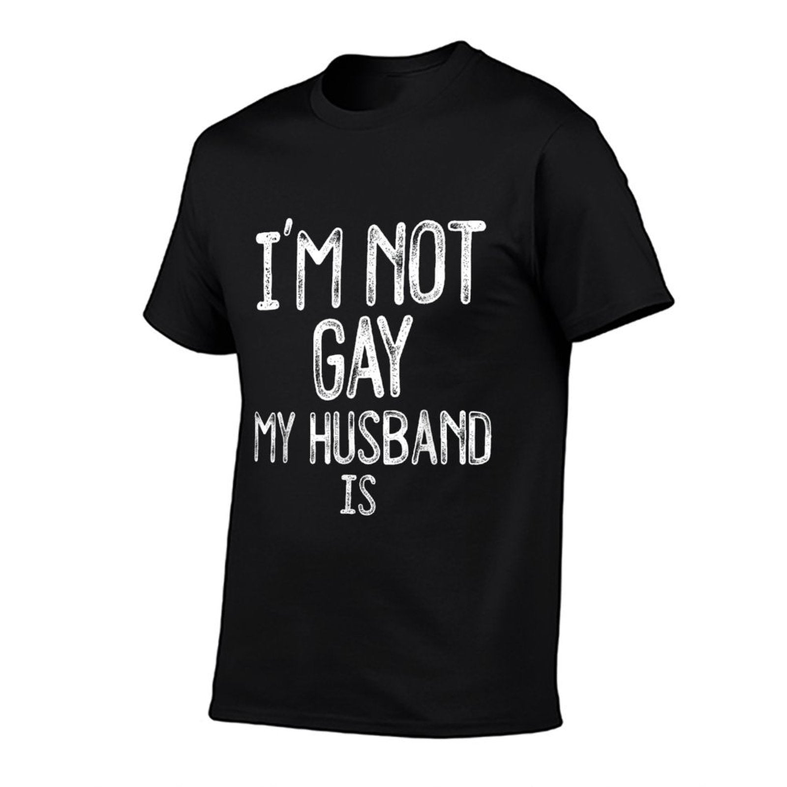 Im Not Gay My HUSBAND IS Funny Gag Gift Gay Married Couple  Fade-proof Color T-Shirt