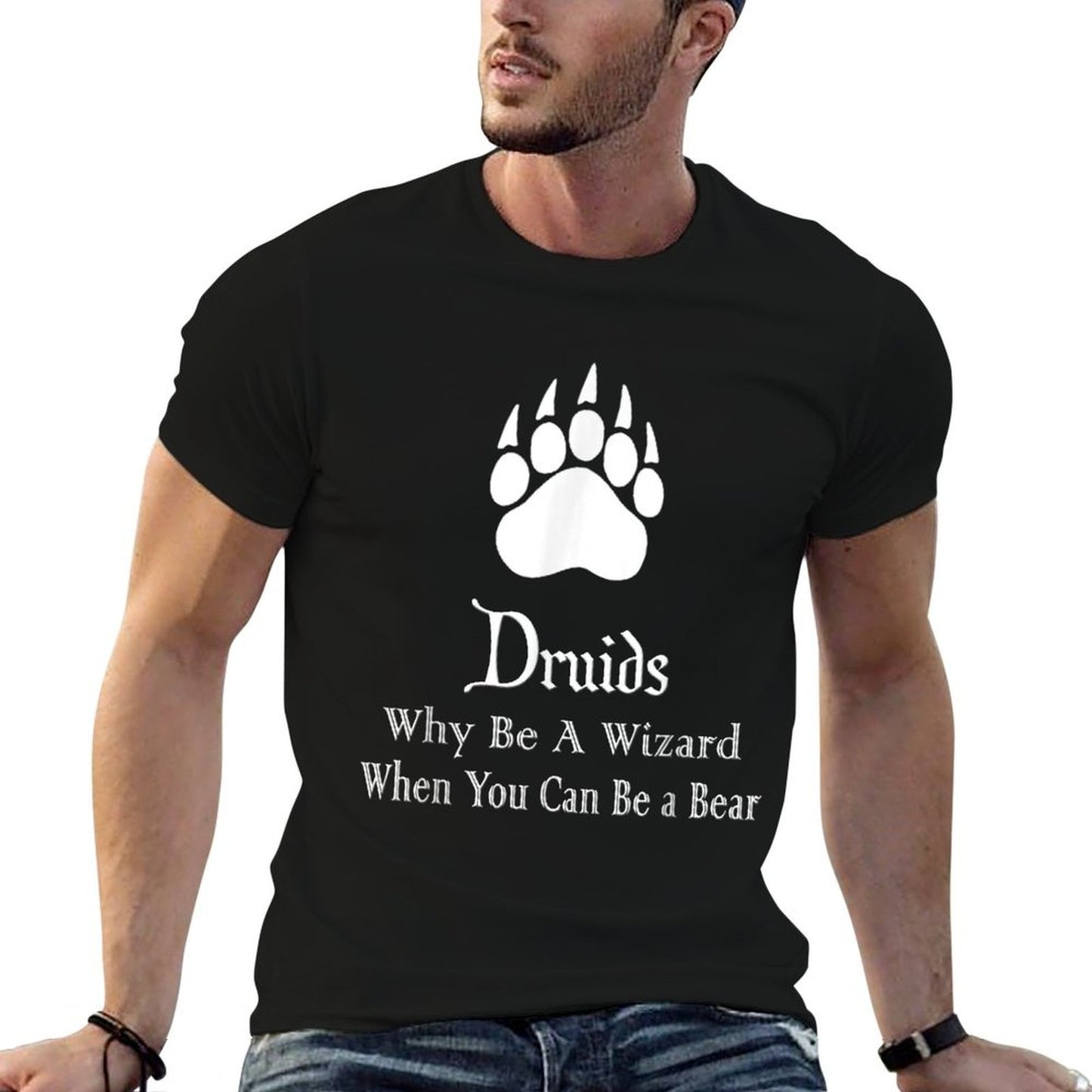 Druids Why Be A Wizard When You Can Be A Bear Eco-friendly Material T-Shirt