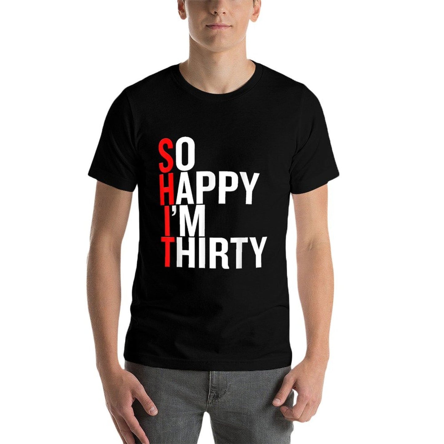 So Happy I'm Thirty 30th Birthday Funny 30 Years Old Classic T-Shirt