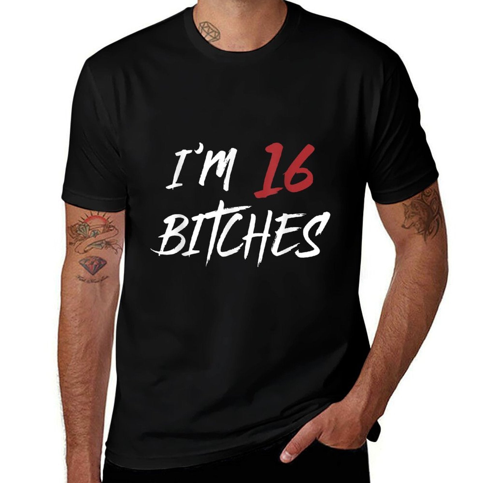 I Am 16 Bitches 16th Birthday Cool Fun  Wrinkle-resistant T-Shirt