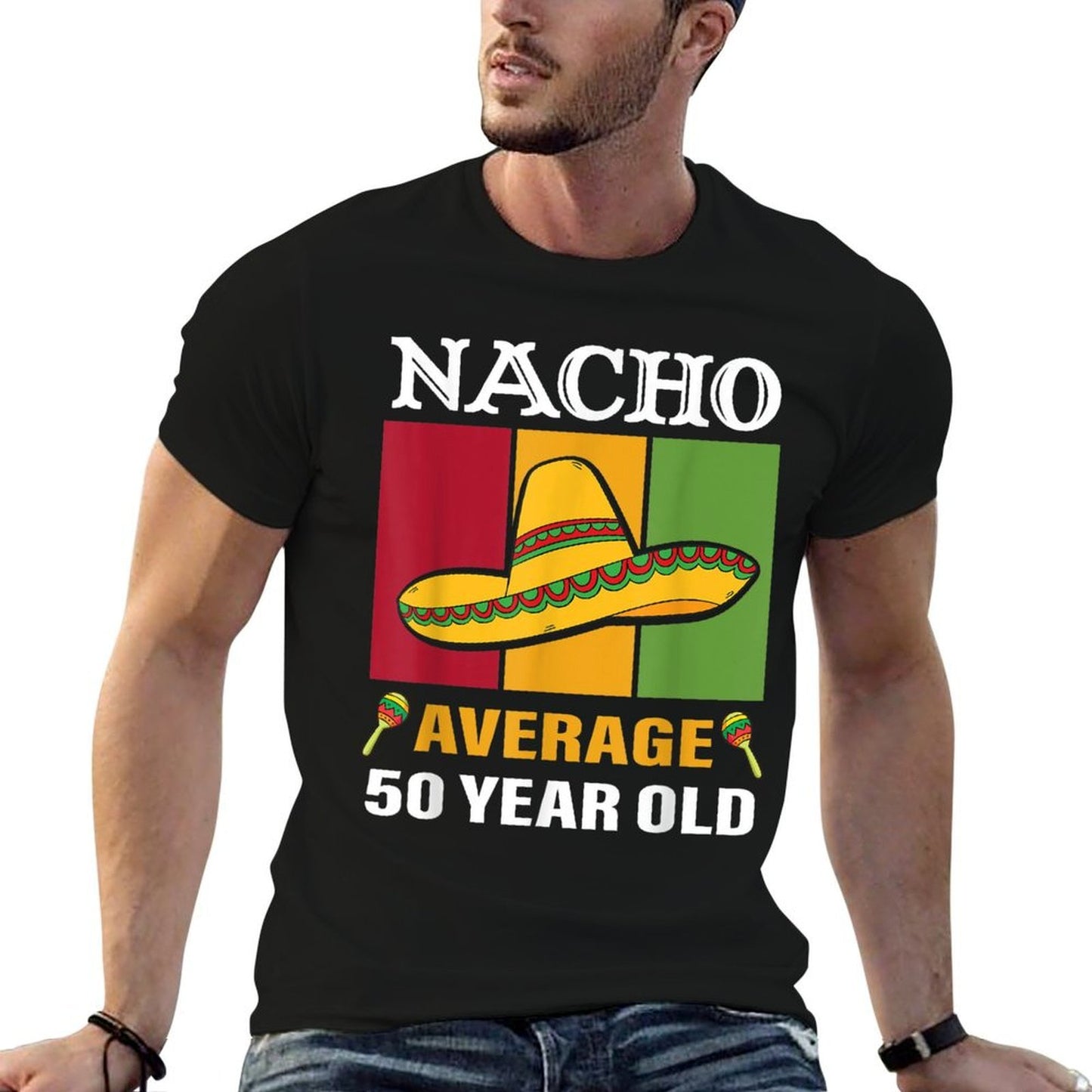 Nacho Average 50 Year Old Gifts Cinco De Mayo 50th Birthday Tagless Design T-Shirt
