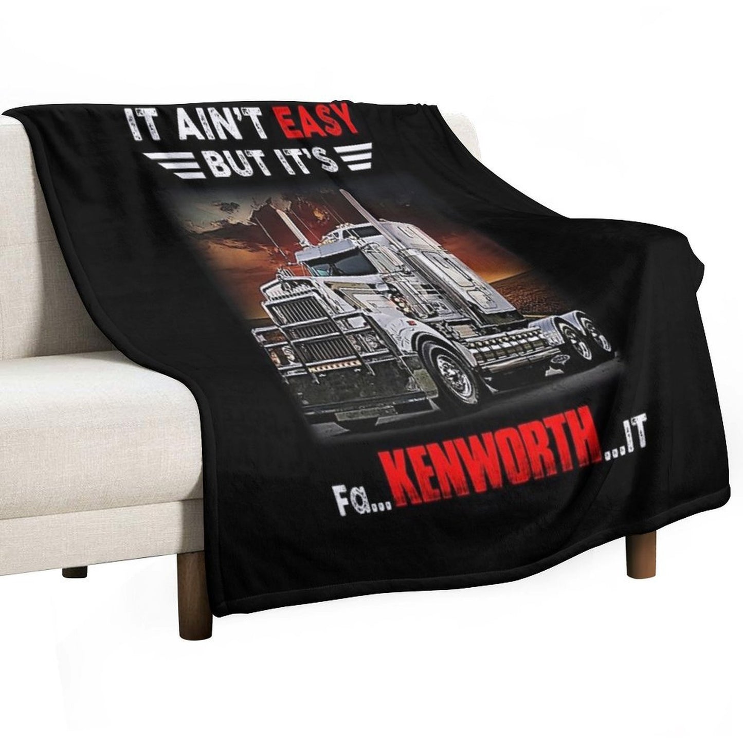 Truck It Ain&Rsquo;T Easy But It&Rsquo;S Fa Kenworth It Gift-ready Throw Blanket