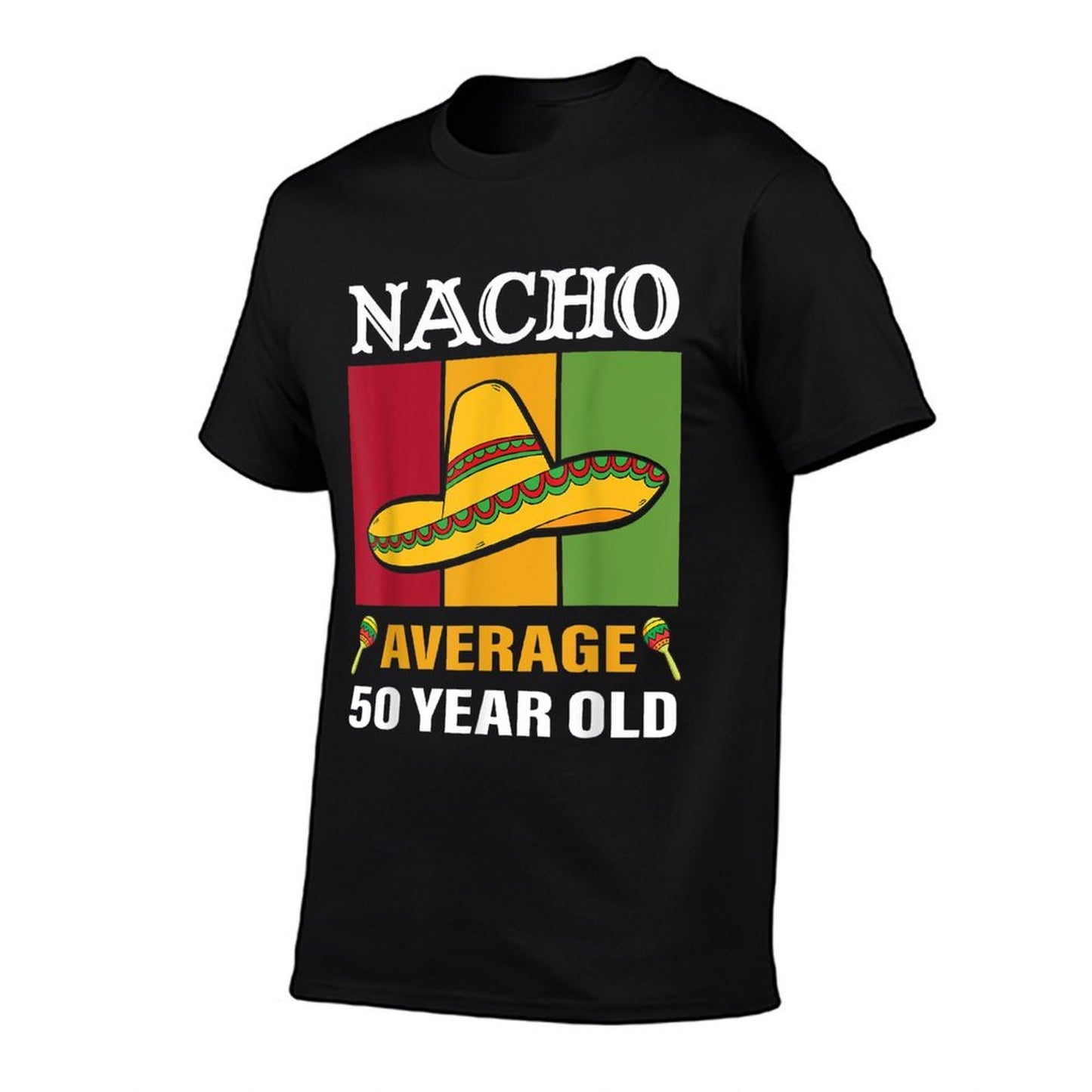 Nacho Average 50 Year Old Gifts Cinco De Mayo 50th Birthday Tagless Design T-Shirt