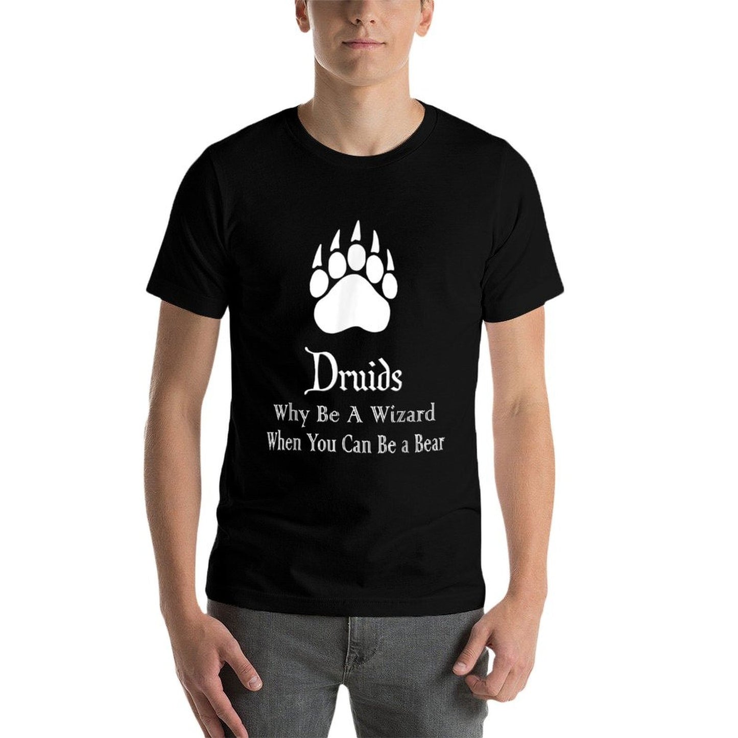 Druids Why Be A Wizard When You Can Be A Bear Eco-friendly Material T-Shirt