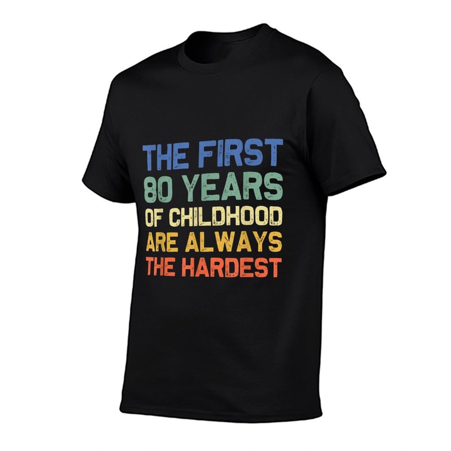 Joke & Gag Funny Saying Happy Bday Party Gift Idea Unisex-Adults Black Modern Crew Neck Classic Fit Small The First 80 Years Har Tagless Design T-Shirt