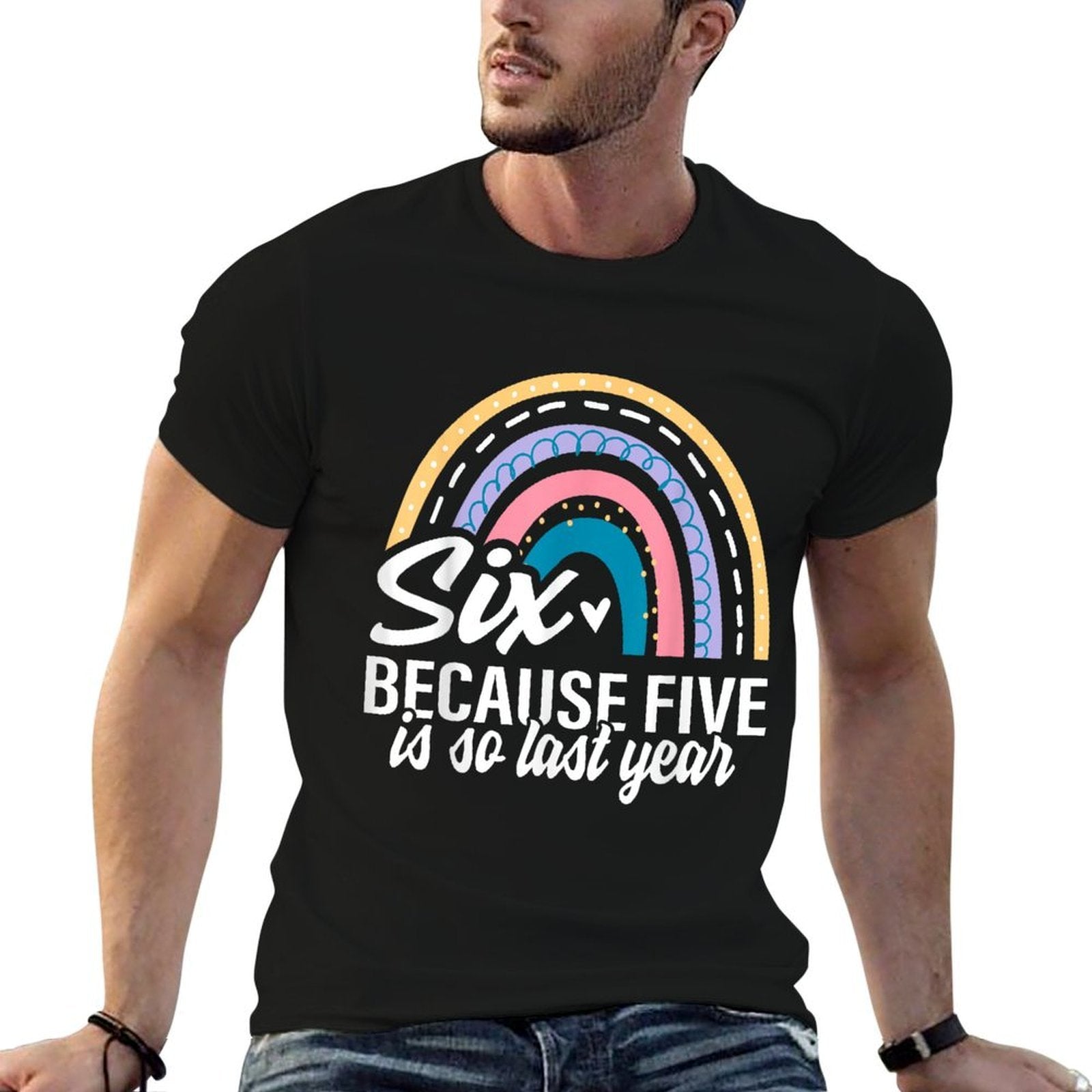 Six Because Five Is So Last Year 6 Birthday Rainbow  Stretchy T-Shirt