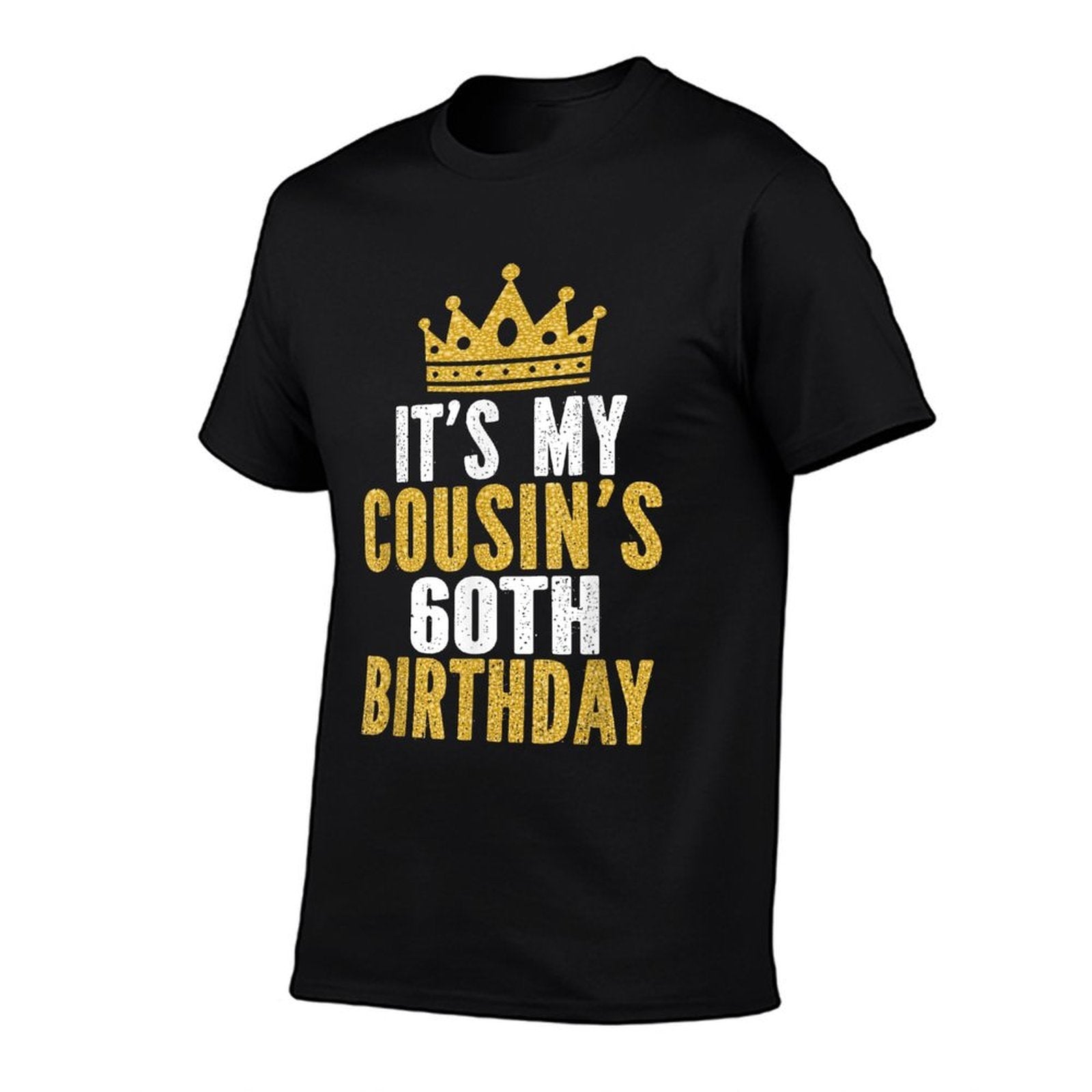 It's My Cousin's 60th Birthday 60 Years Old Family Matching  Durable T-Shirt