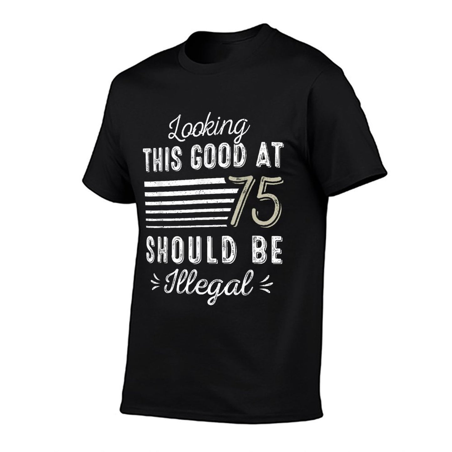 Looking This Good At 75 Year Old Gag Funny 75th Birthday Durable T-Shirt
