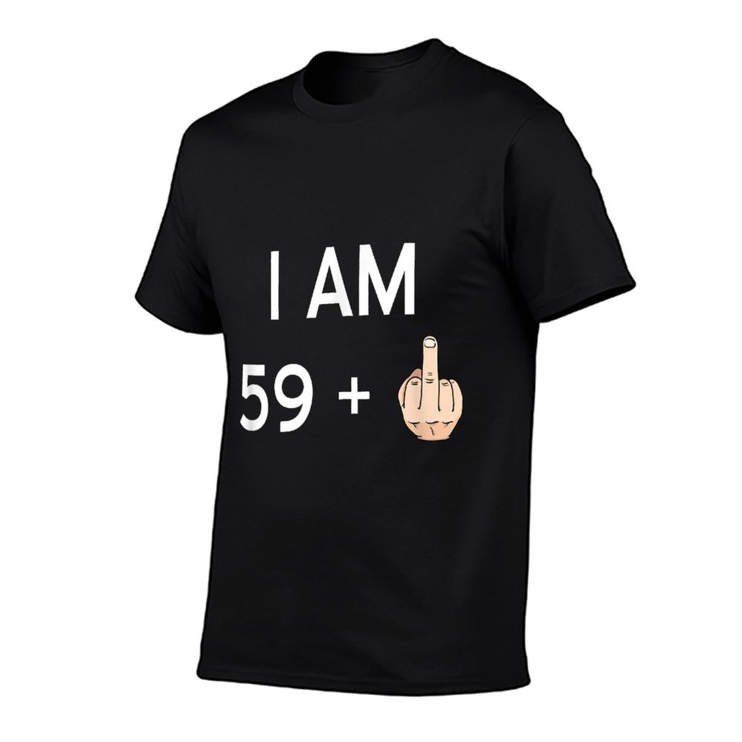 I Am 59 + Funny 60th Birthday Durable T-Shirt