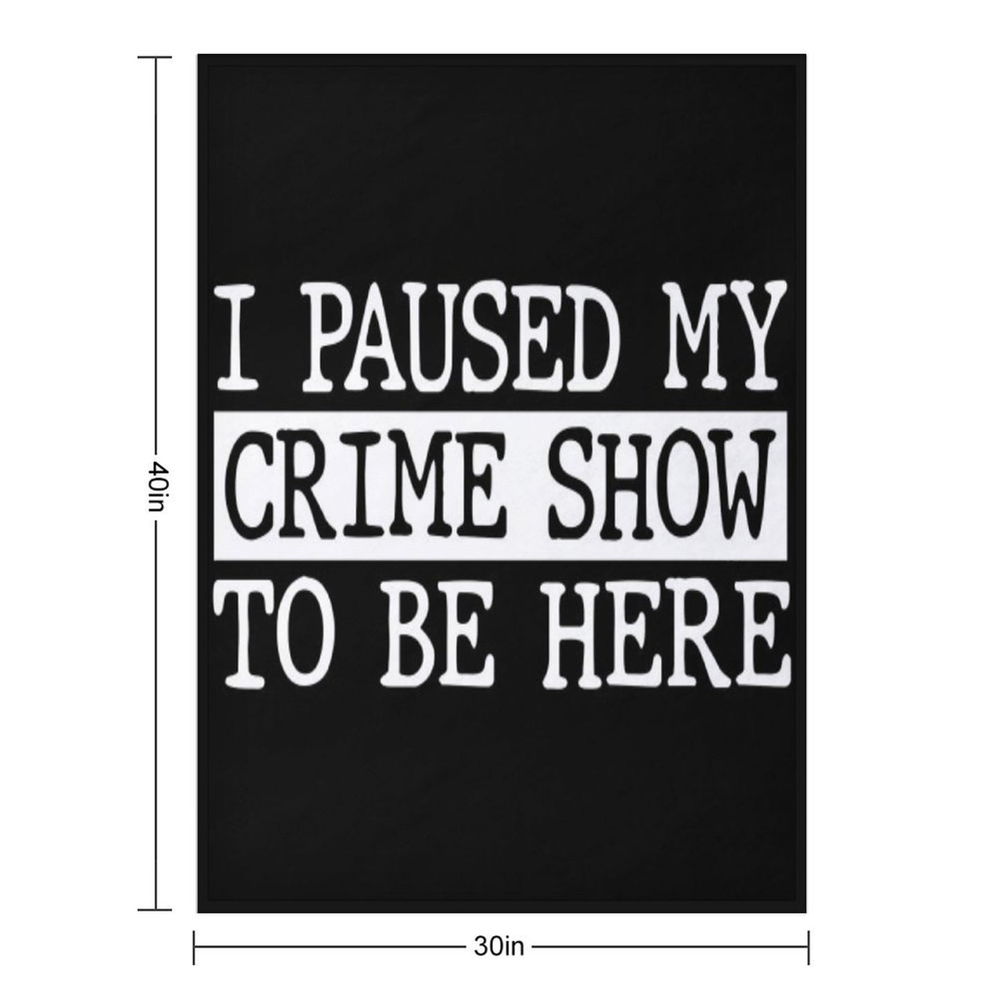 I Paused My Crime Show To Be Here All-season Throw Blanket