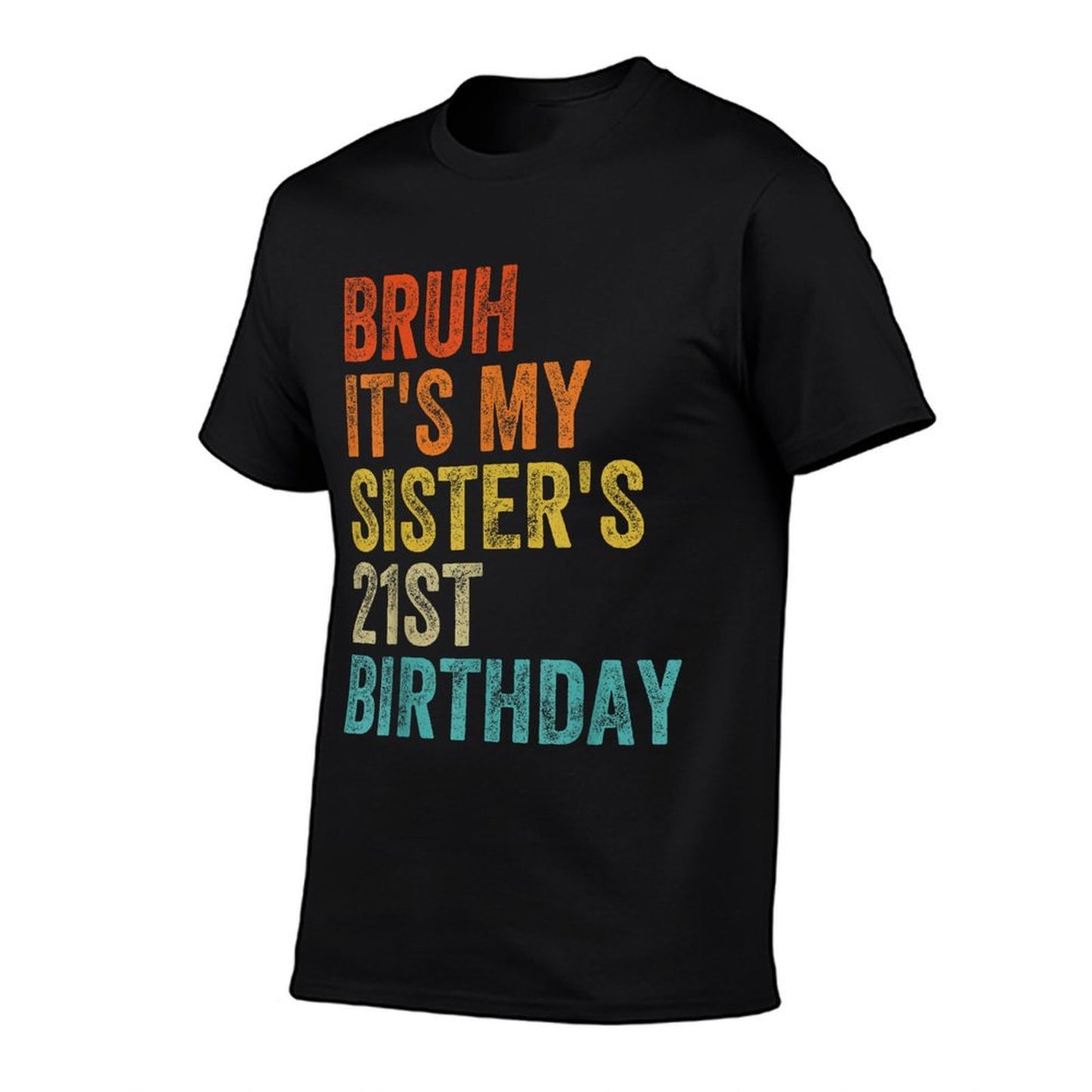 Bruh It's My Sister's 21st Birthday 21 Years Old Sis Breathable T-Shirt