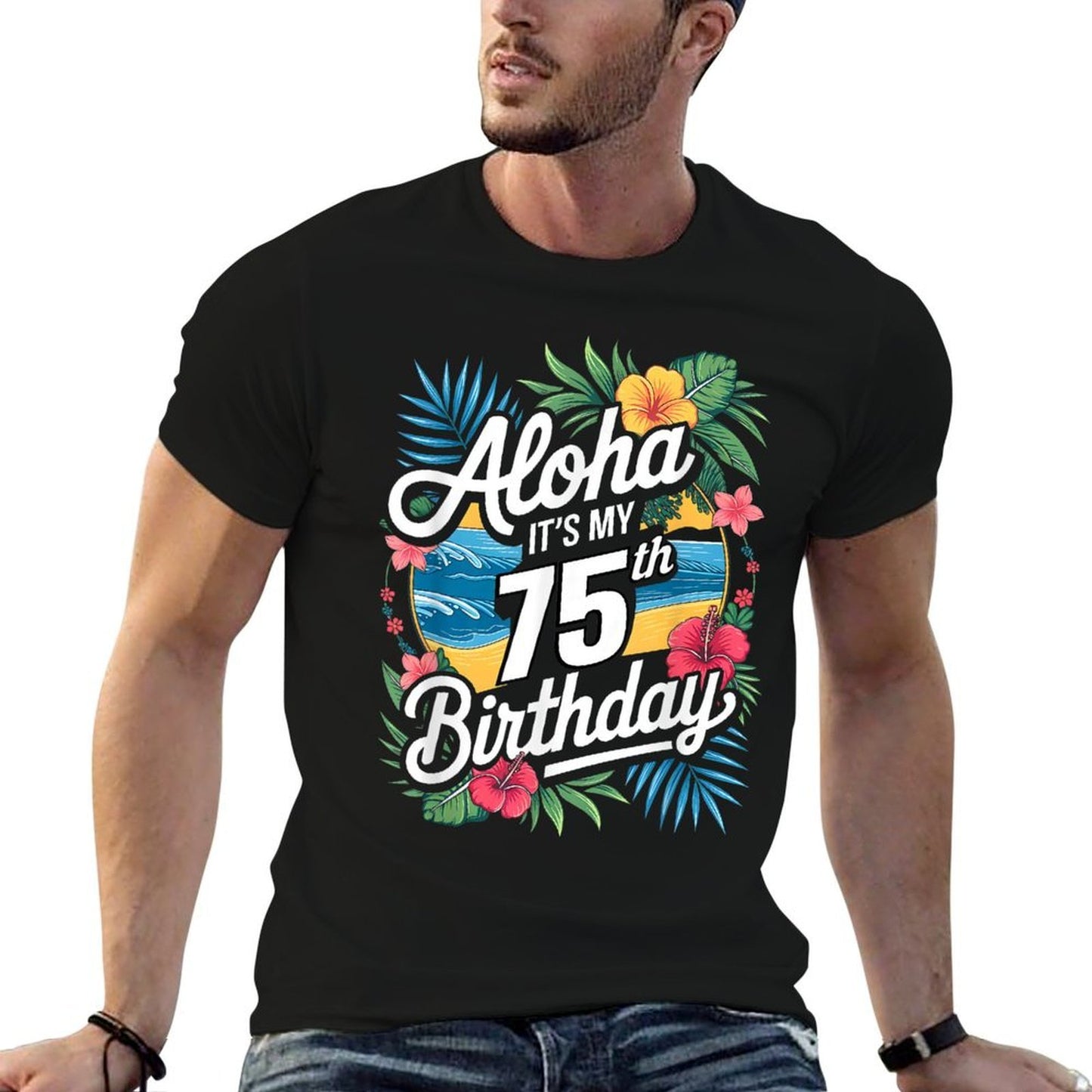Aloha 75th Birthday Hawaiian Theme Hawaii Tropical Beach Durable T-Shirt