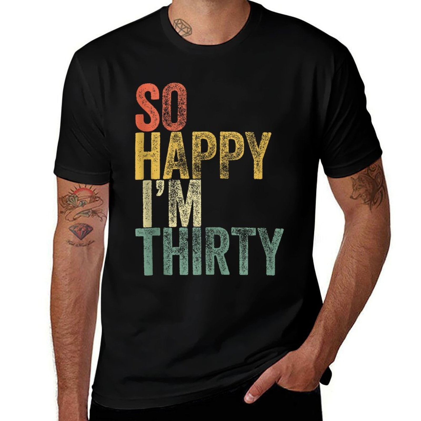 So Happy I'm Thirty Funny 30th Birthday  Tagless Design T-Shirt