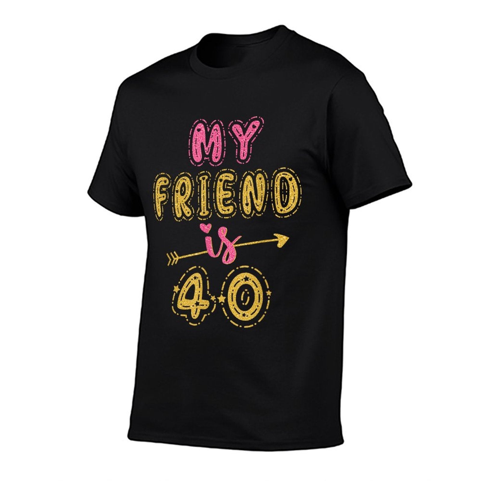 My Friend Is 40 Years Old 40th Birthday Idea For Her  High-quality Stitching T-Shirt