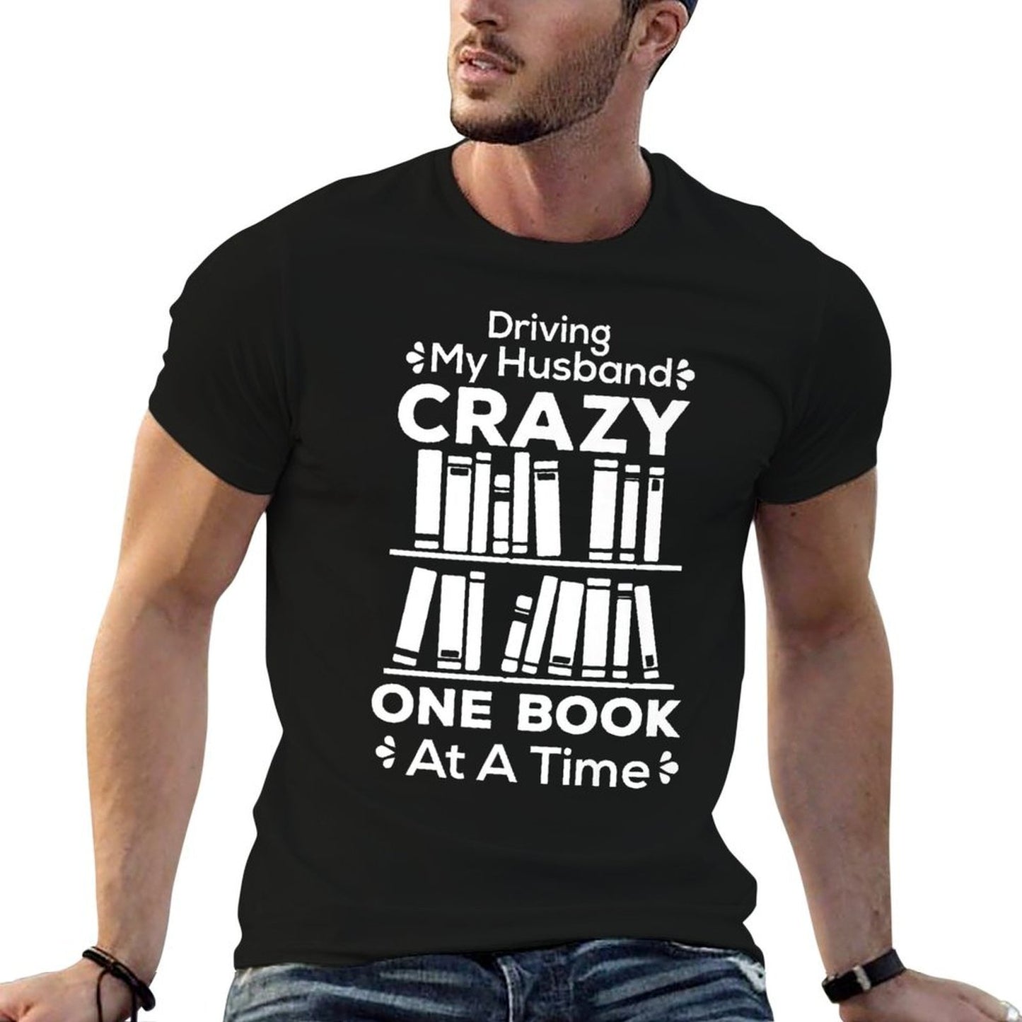 Driving My Husband Crazy One Book At A Time Premium Odor-resistant T-Shirt