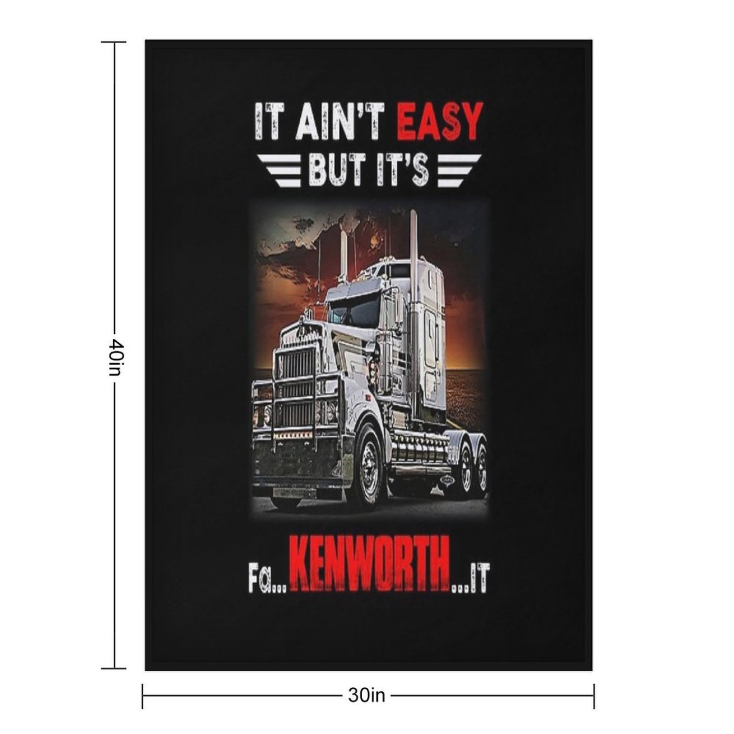 Truck It Ain&Rsquo;T Easy But It&Rsquo;S Fa Kenworth It Gift-ready Throw Blanket