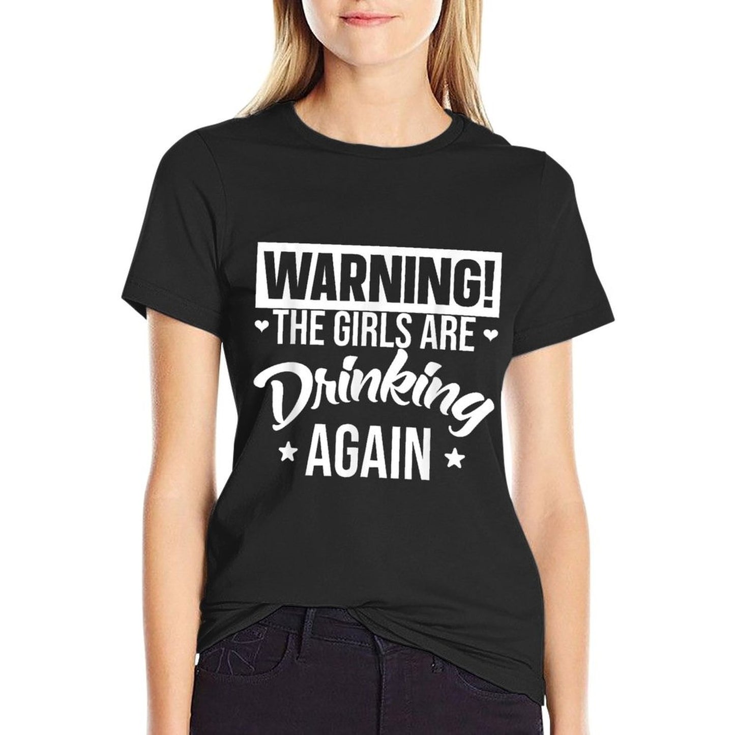 Warning The Girls Are Drinking Again Eco-friendly Material T-Shirt