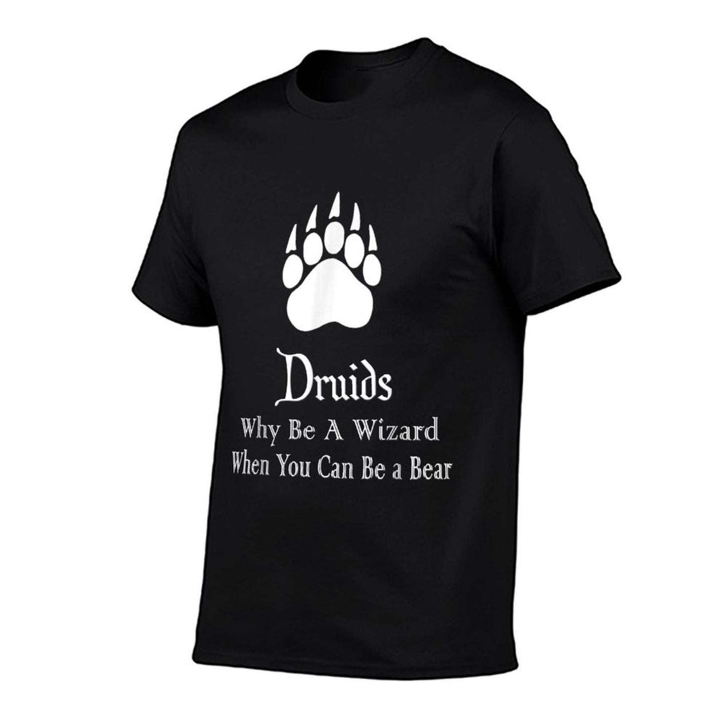 Druids Why Be A Wizard When You Can Be A Bear Eco-friendly Material T-Shirt