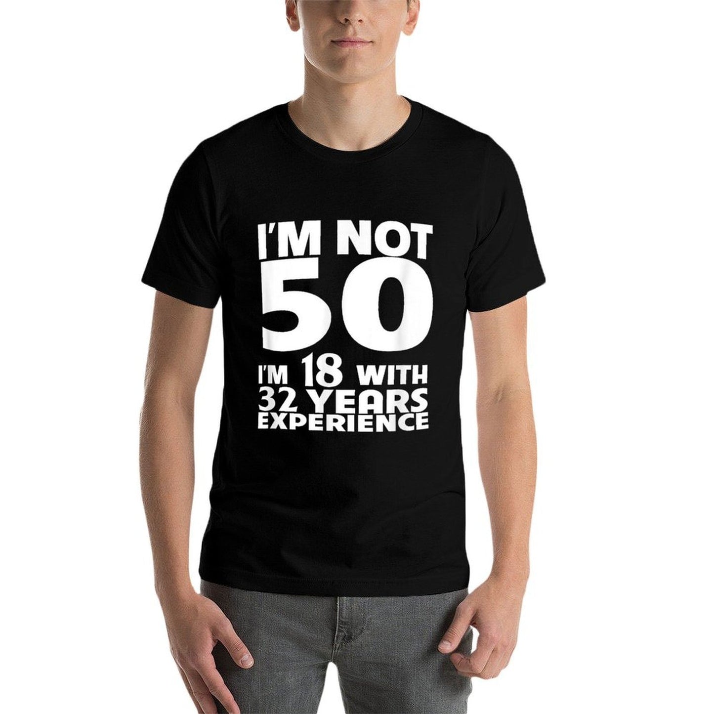I'm Not 50 Years 50th Birthday Gifts Idea - Unisex T-shirt Versatile T-Shirt