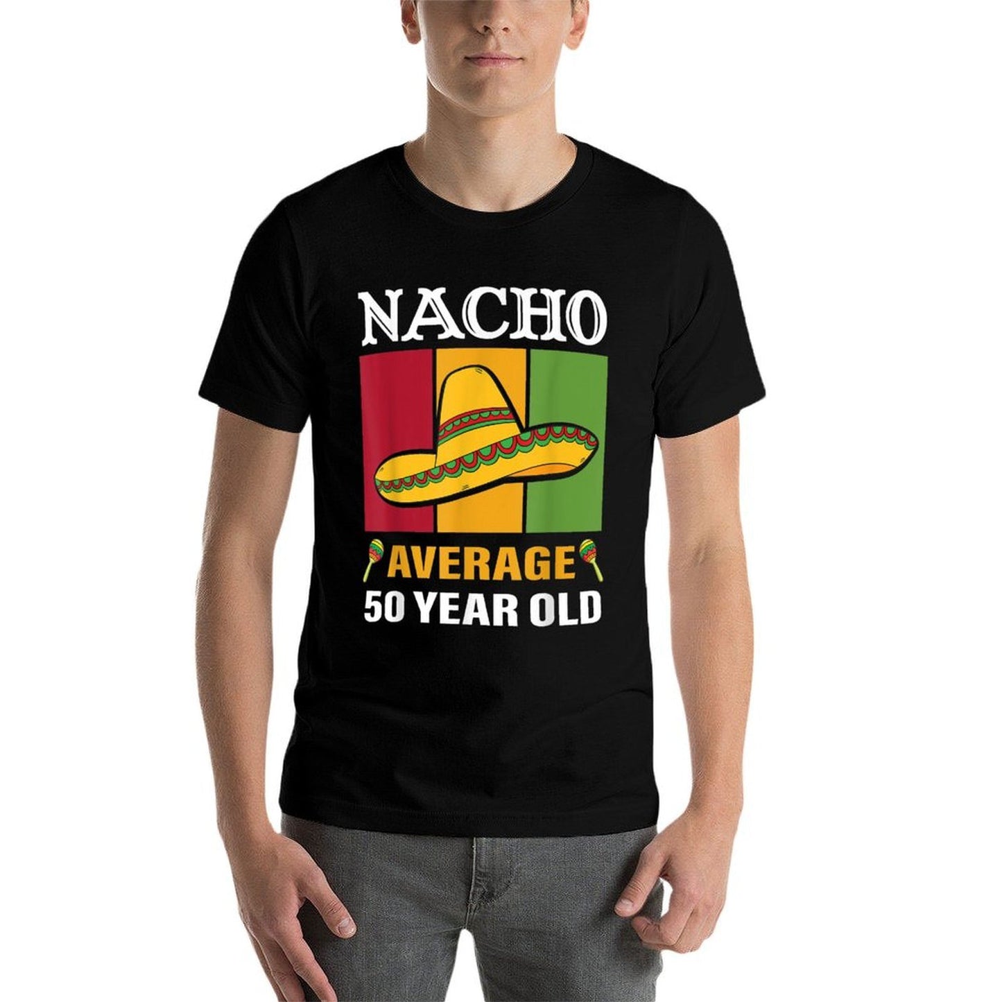 Nacho Average 50 Year Old Gifts Cinco De Mayo 50th Birthday Tagless Design T-Shirt