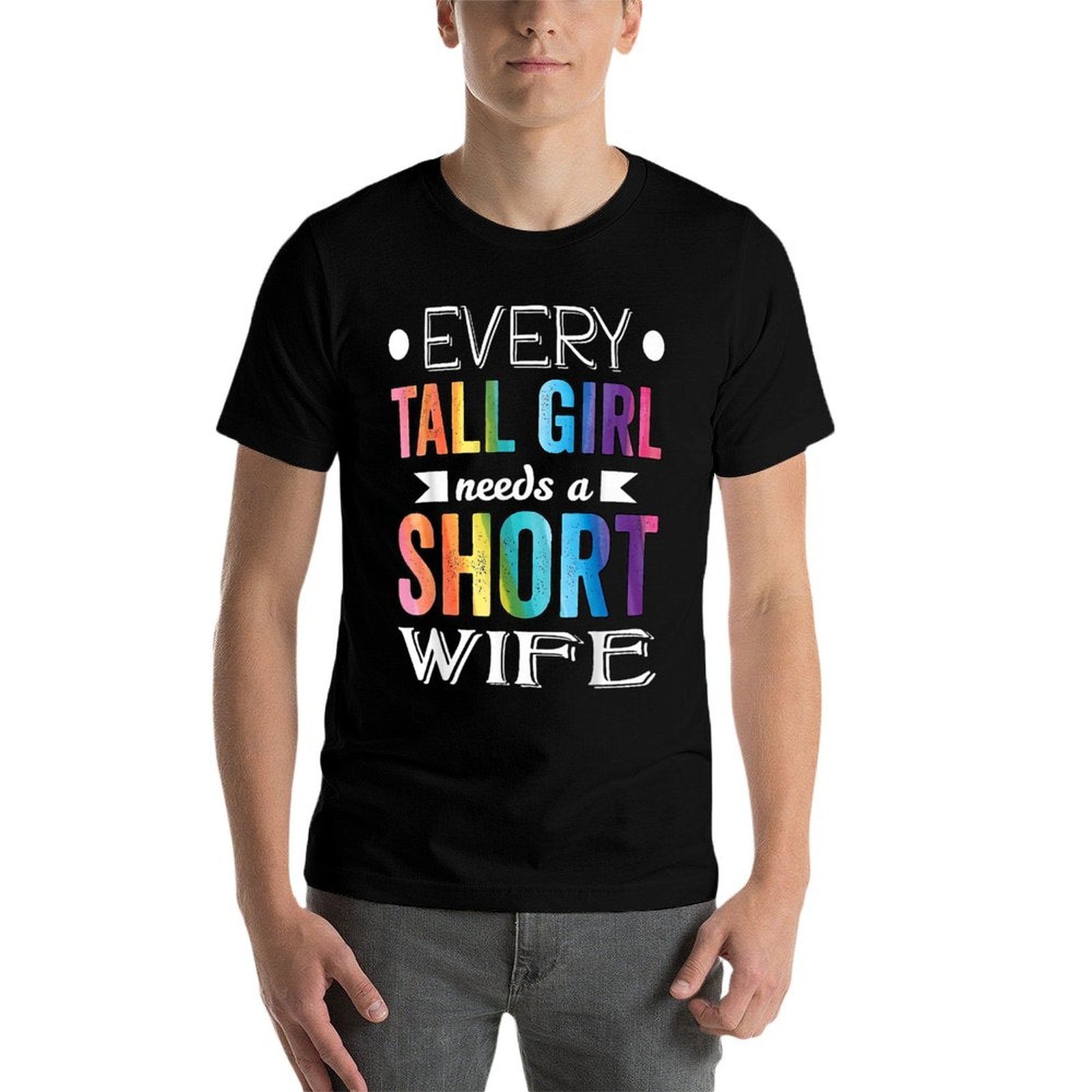 Every Tall Girl Needs Short Wife Valentines Couple LGBTQ  Relaxed-fit T-Shirt