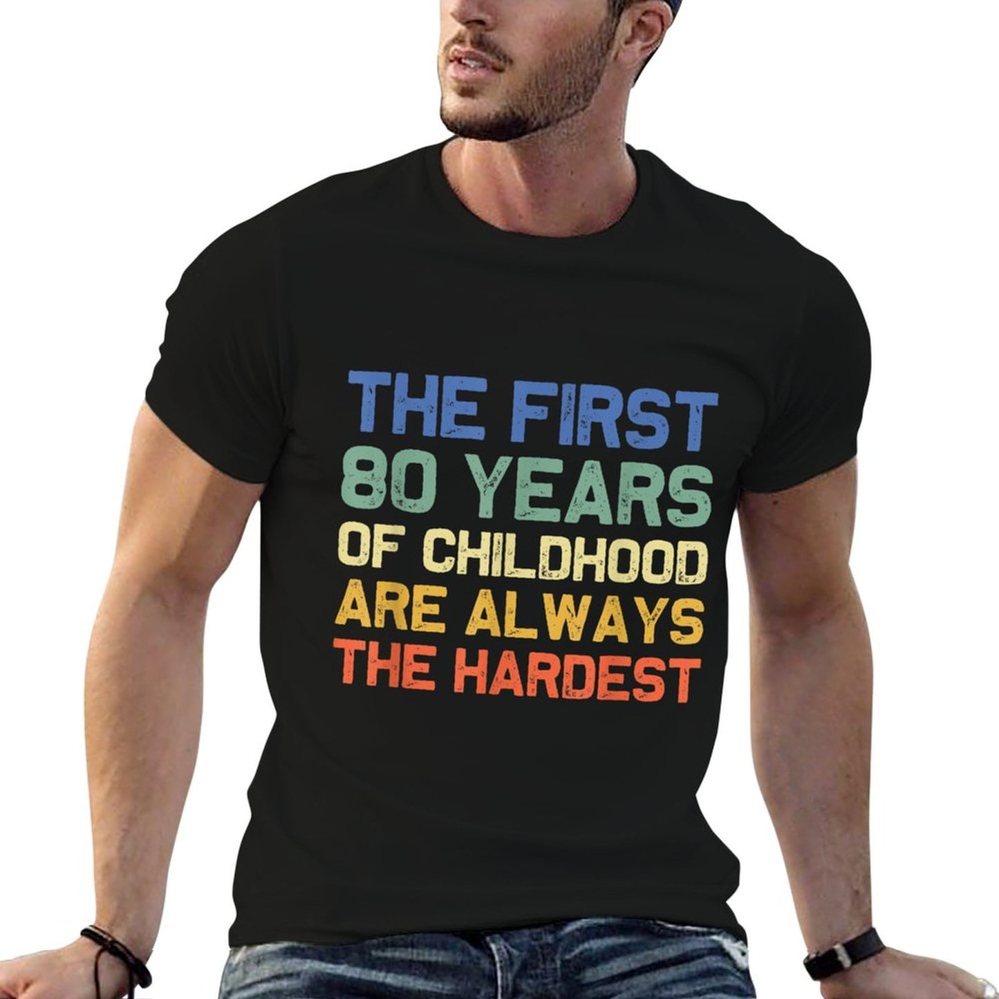 Joke & Gag Funny Saying Happy Bday Party Gift Idea Unisex-Adults Black Modern Crew Neck Classic Fit Small The First 80 Years Har Tagless Design T-Shirt