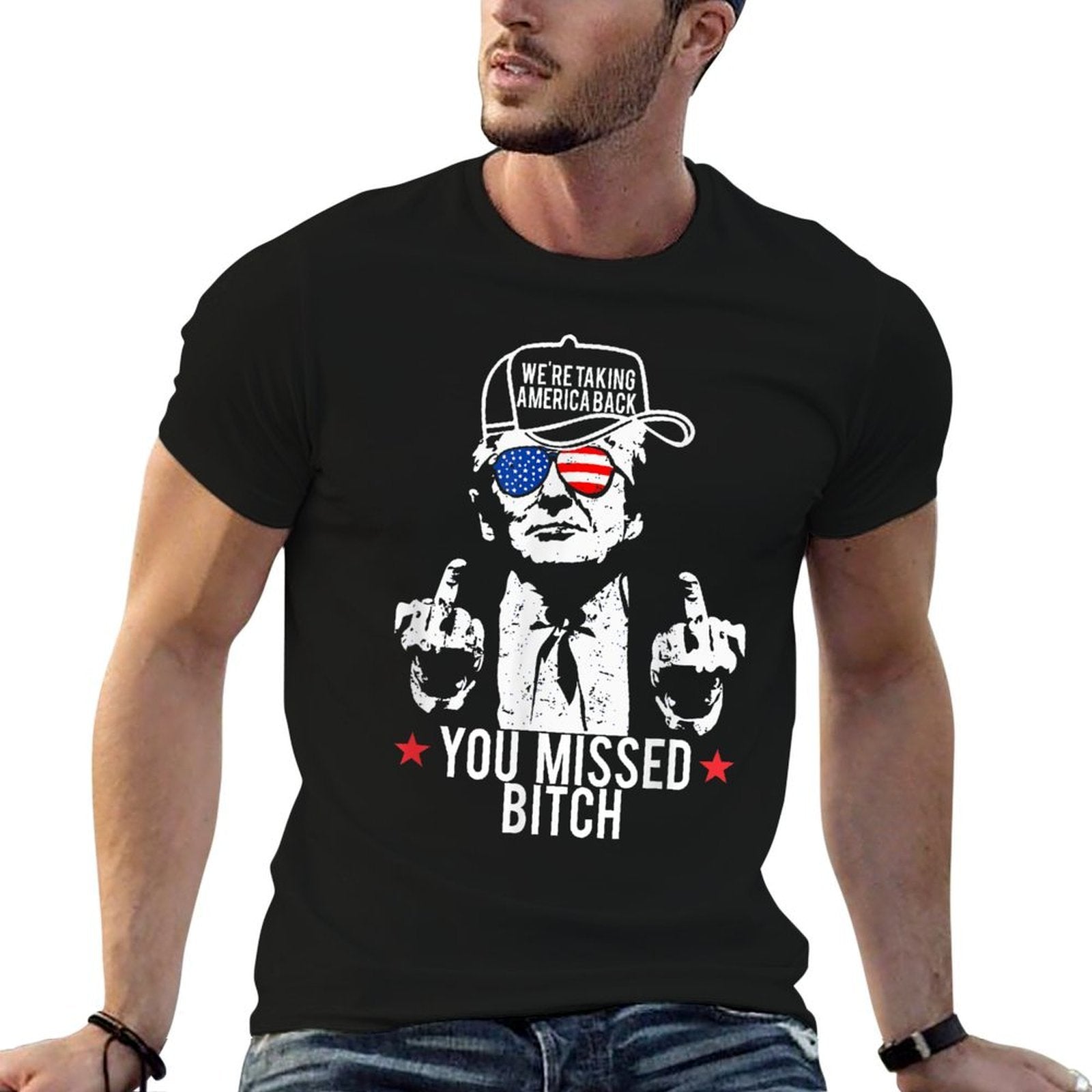 Trump We're Taking America Back You Missed Bitch  Stretchy T-Shirt
