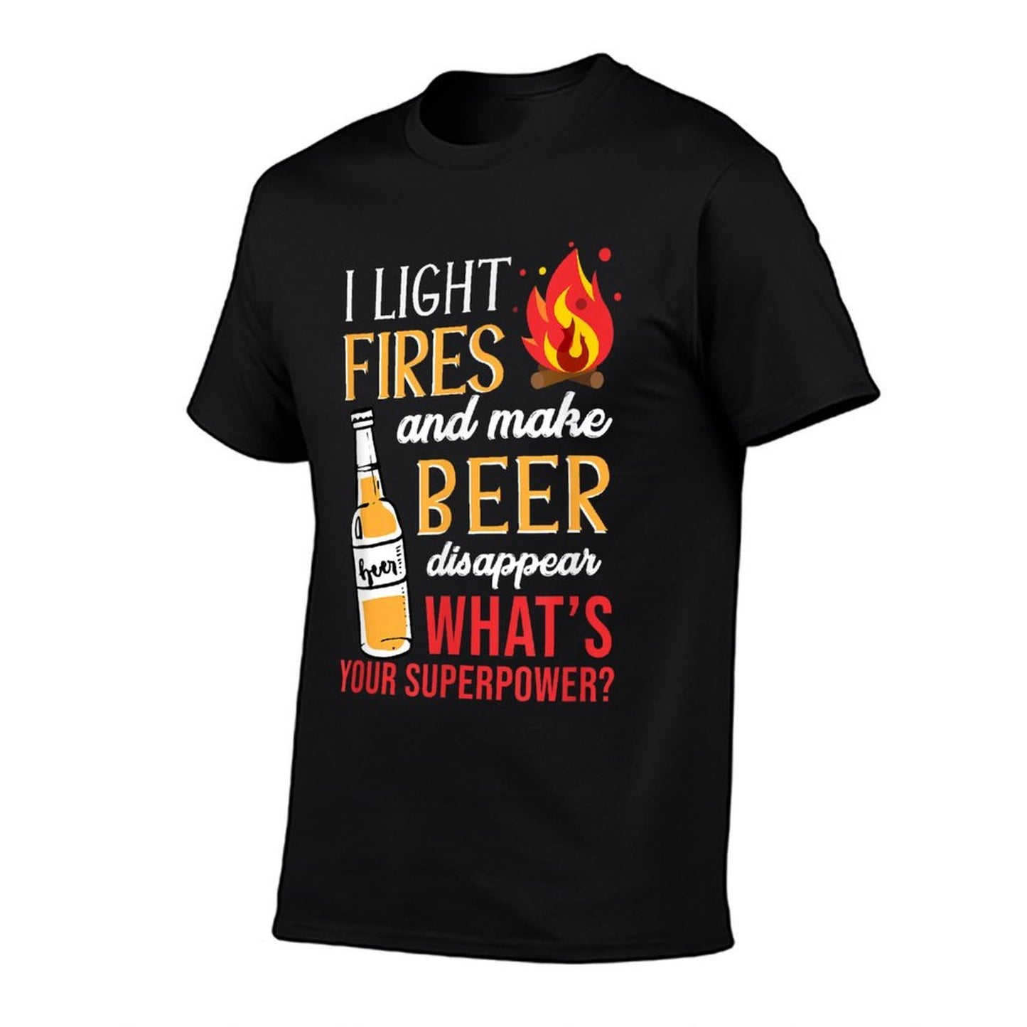 I Light Fires And Make Beer Disappear Funny Camping Tagless Design T-Shirt