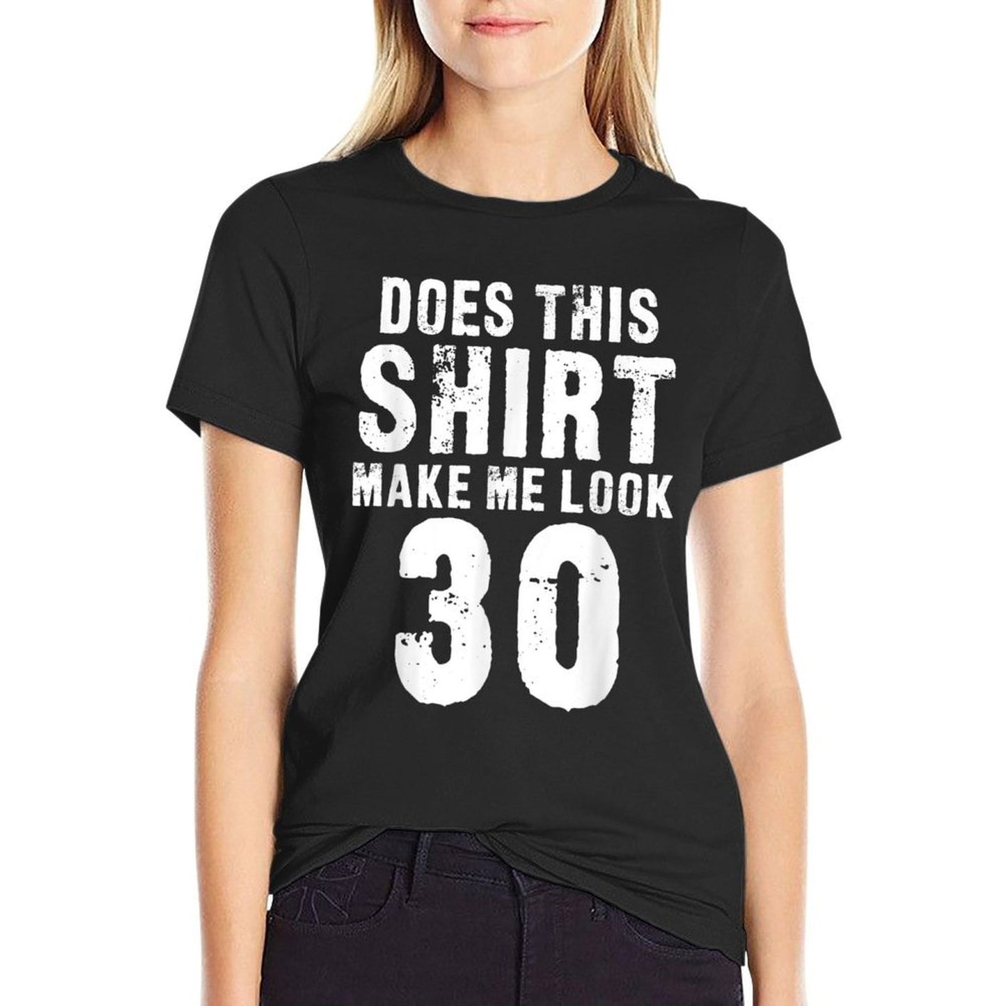 Does This Make Me Look 30 - Funny 30th Birthday Stretchy T-Shirt