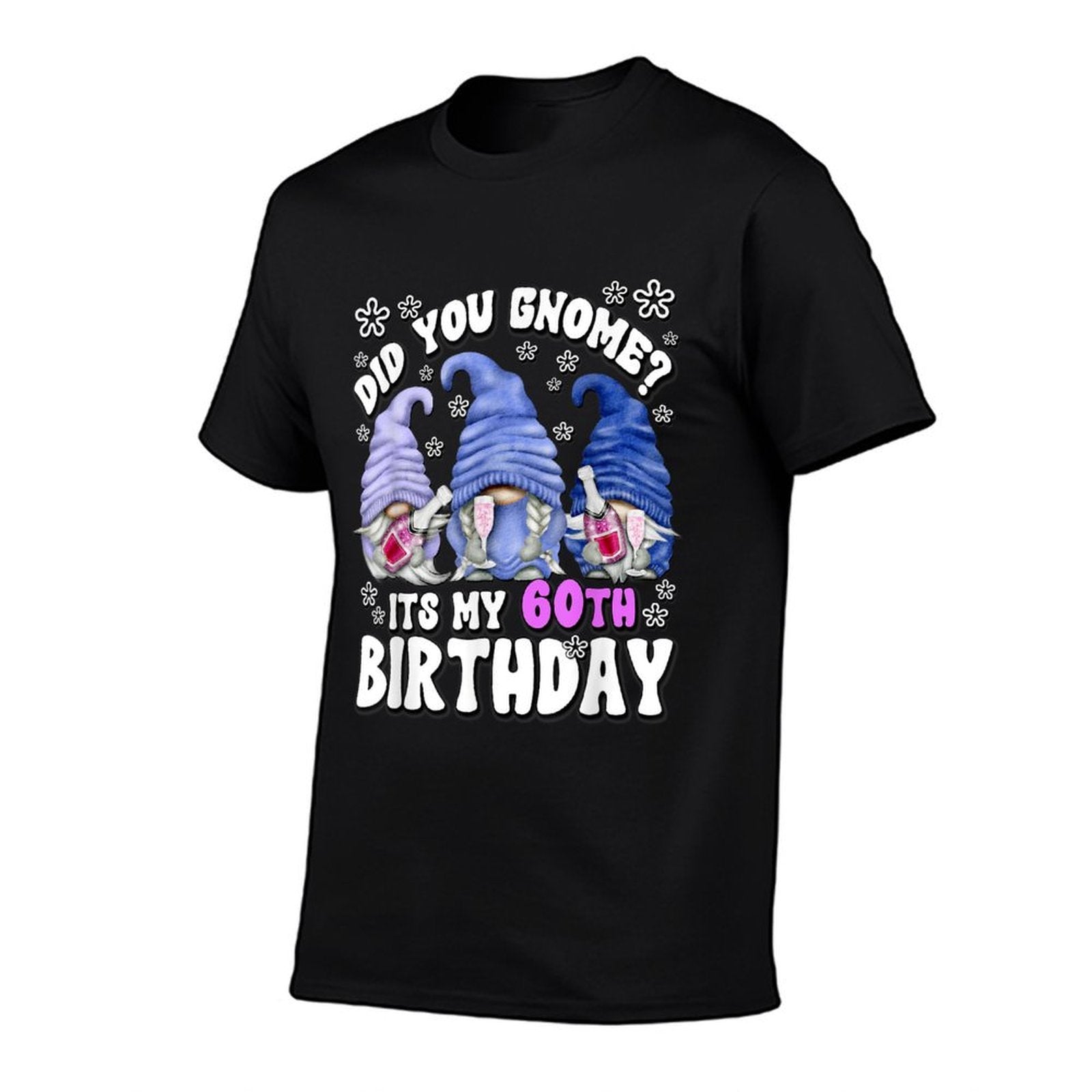 60th Birthday Gnomes For Women Did You Gnome Its My Birthday  Quick-drying T-Shirt