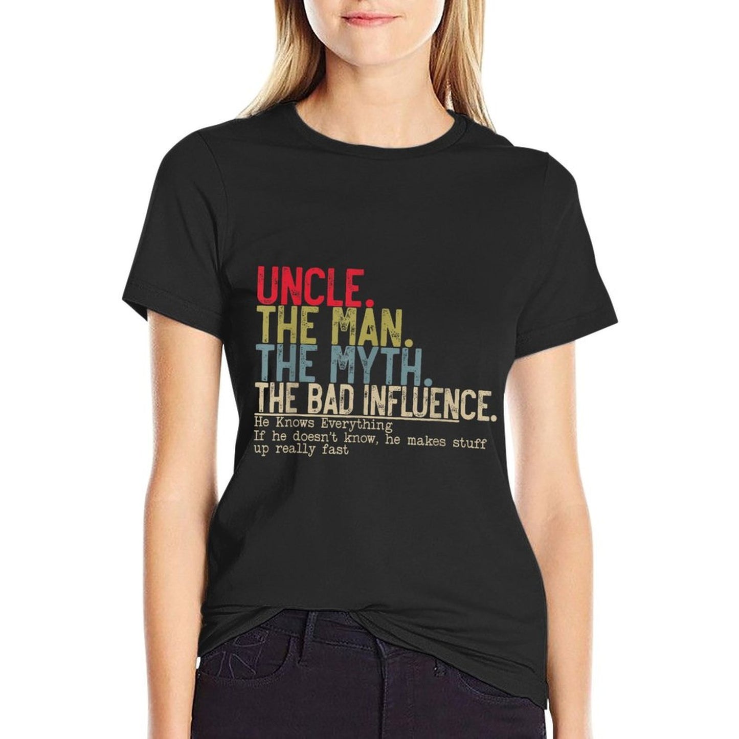 Uncle The Man The Myth The Bad Influence He Knows Everything Comfortable T-Shirt