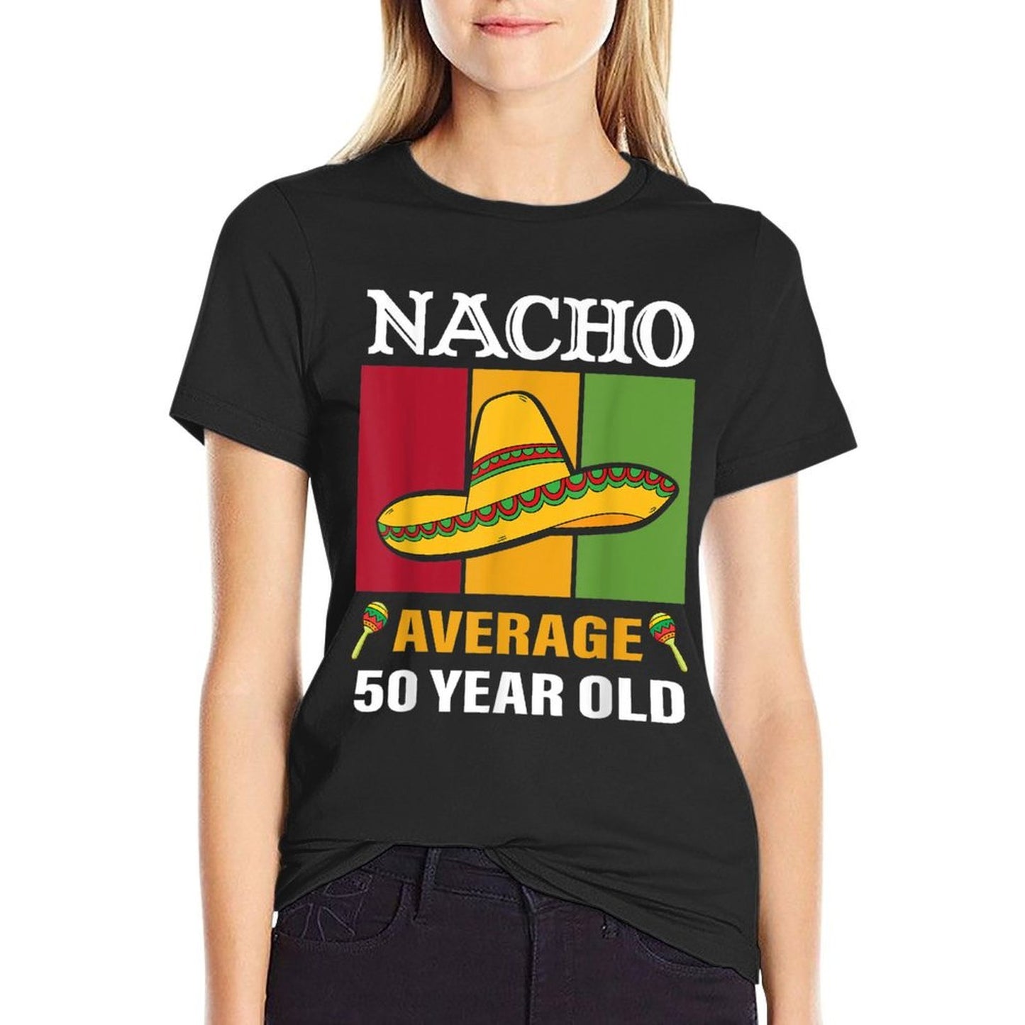 Nacho Average 50 Year Old Gifts Cinco De Mayo 50th Birthday Tagless Design T-Shirt