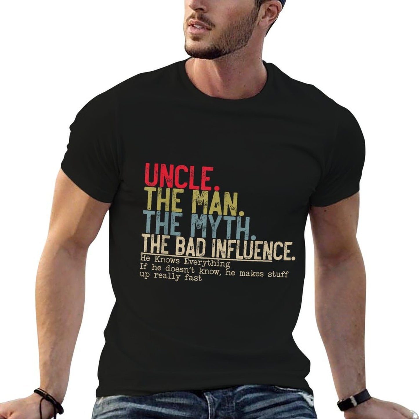 Uncle The Man The Myth The Bad Influence He Knows Everything Comfortable T-Shirt