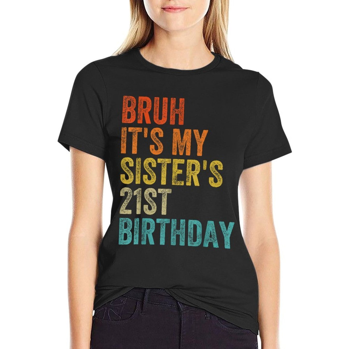 Bruh It's My Sister's 21st Birthday 21 Years Old Sis Breathable T-Shirt