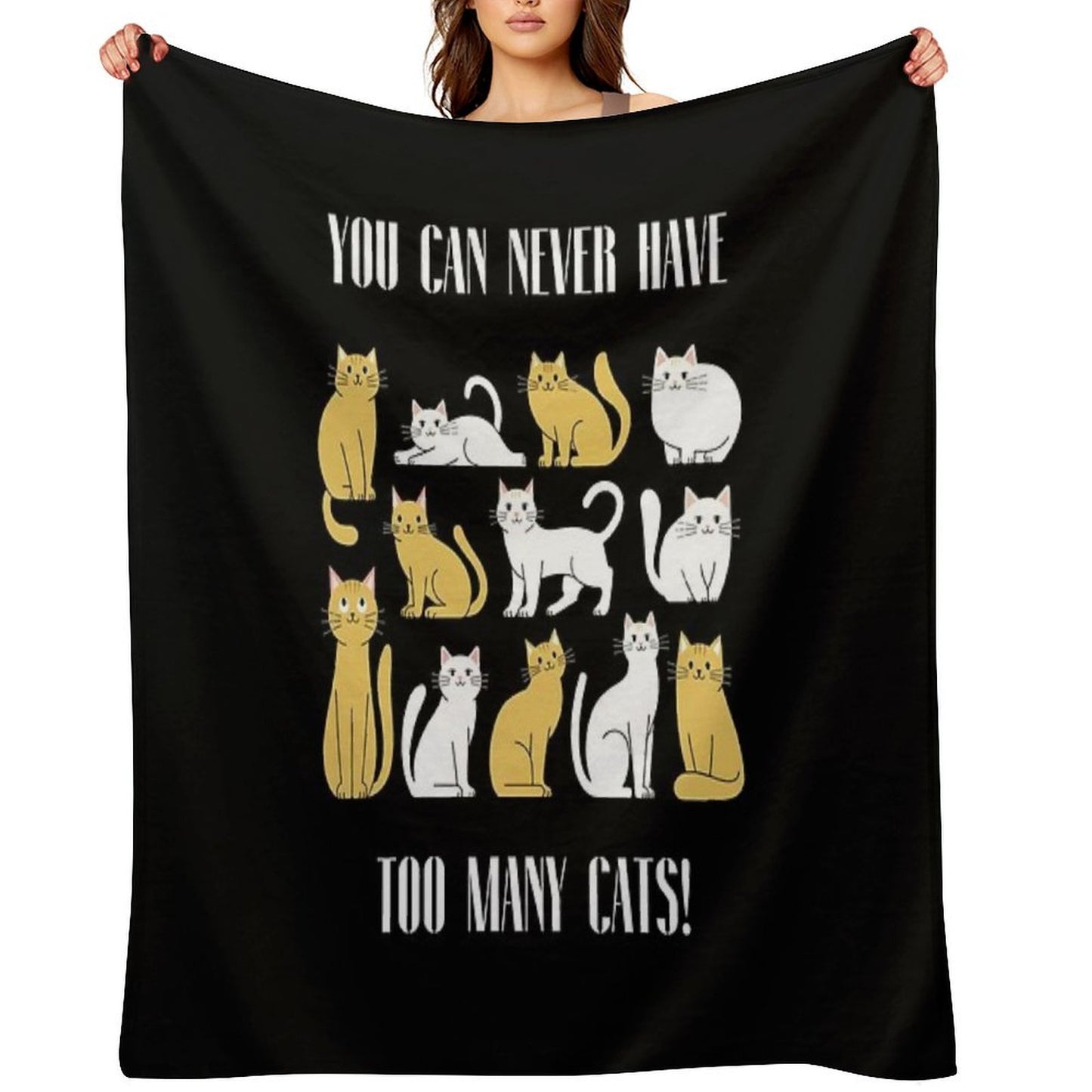 You Can Never Have Too Many Cats Funny Cat Lover Design Easy Care Throw Blanket