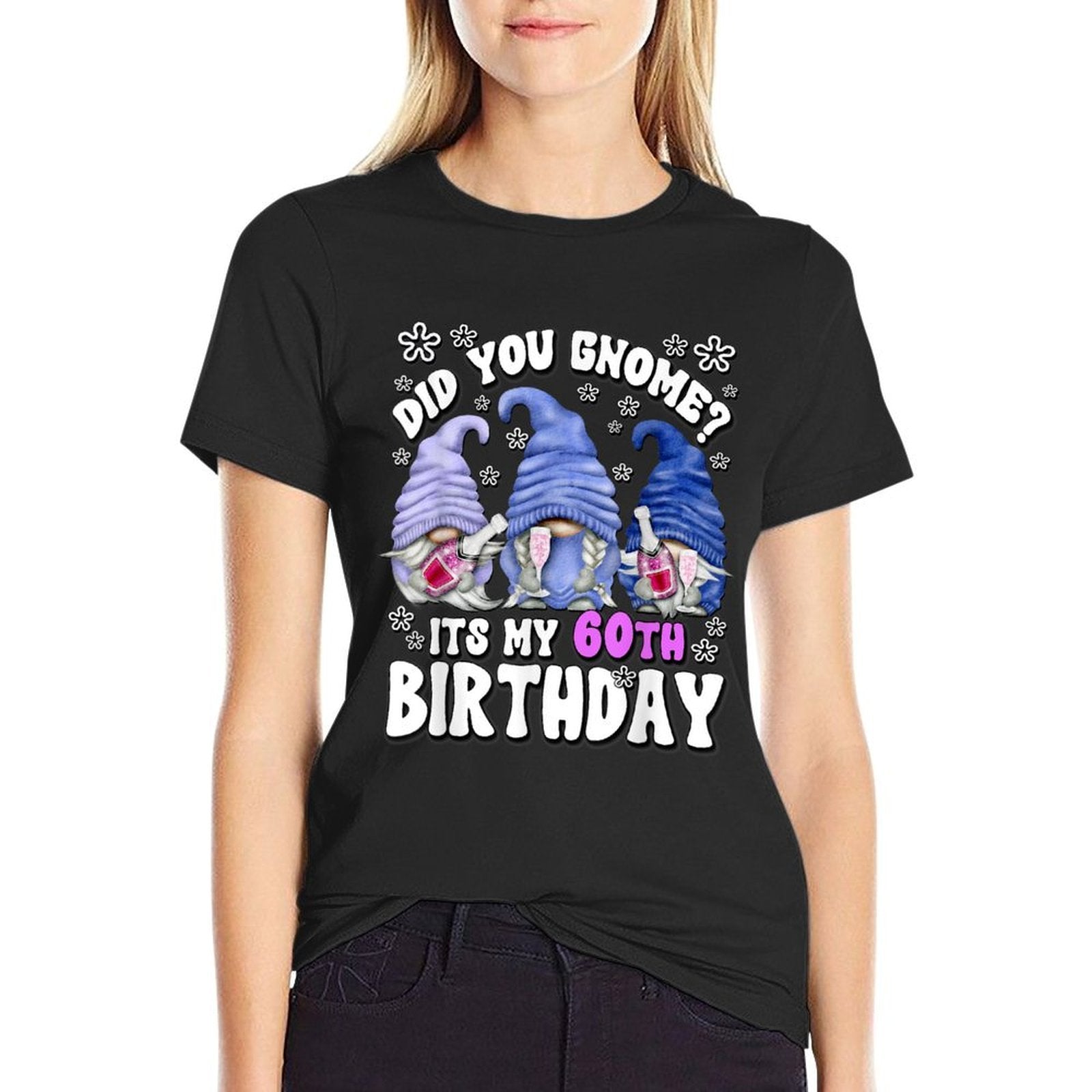60th Birthday Gnomes For Women Did You Gnome Its My Birthday  Quick-drying T-Shirt