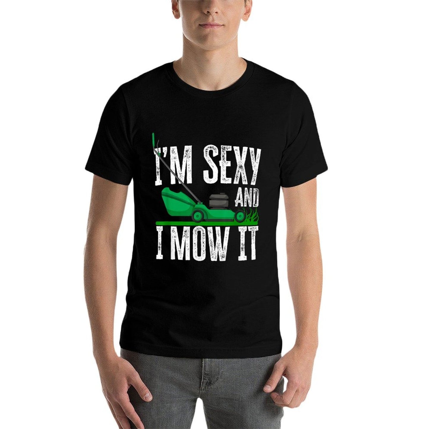 I'm Sexy And I Mow It Funny Lawn Mower Gardener Landscaper Wrinkle-resistant T-Shirt