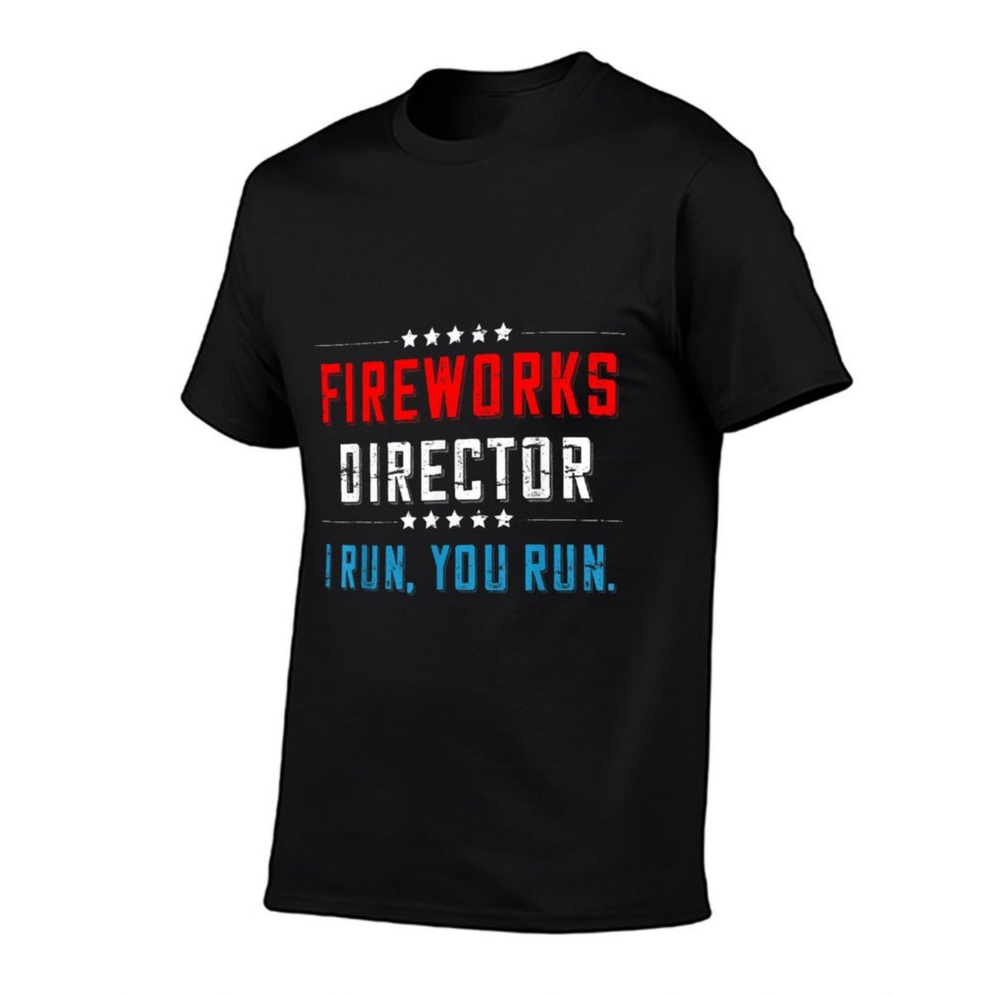 4th Of July Fireworks Director I Run You Run Durable T-Shirt