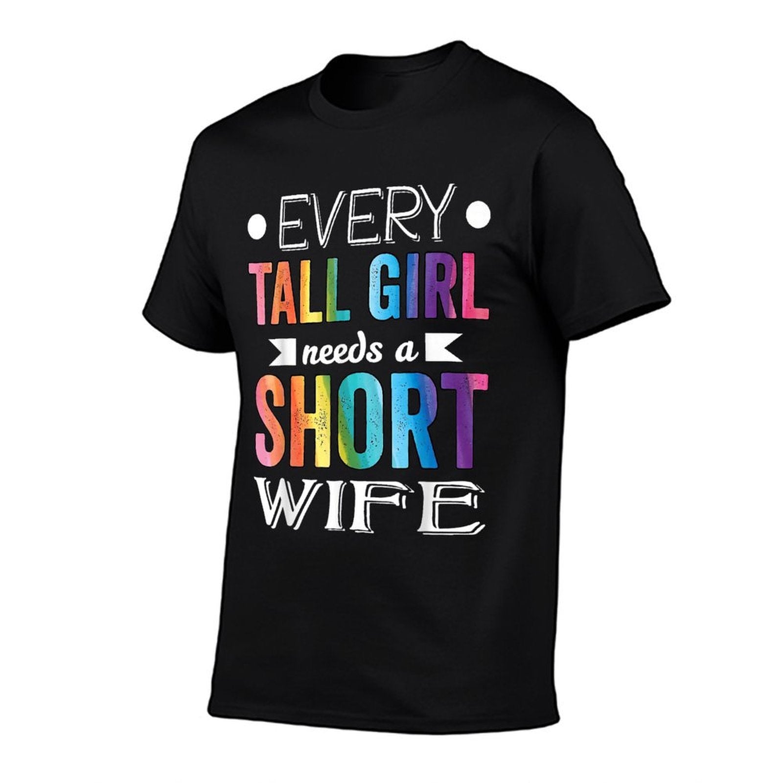 Every Tall Girl Needs Short Wife Valentines Couple LGBTQ  Relaxed-fit T-Shirt