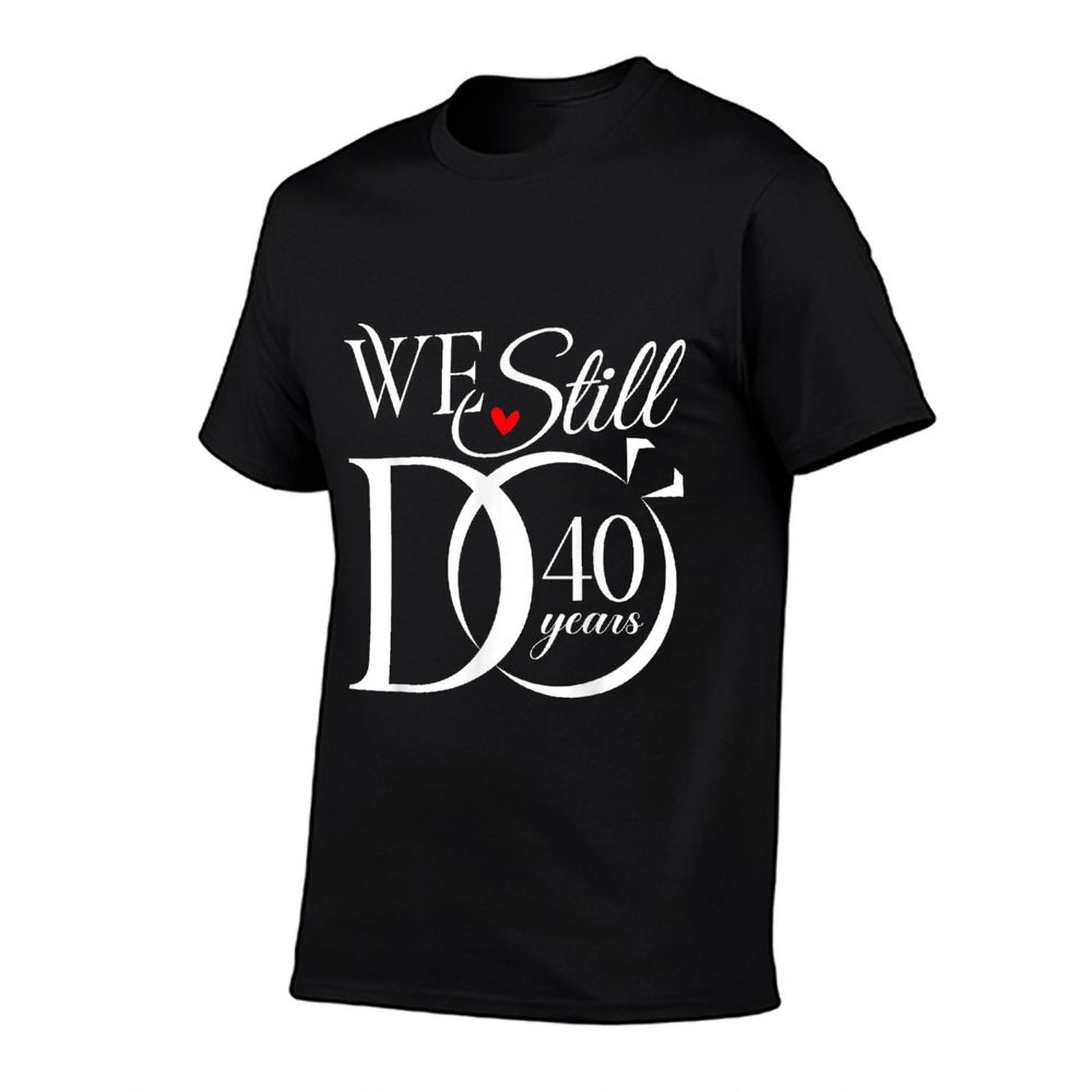 We Still Do 40 Years Funny Couple 40th Wedding Anniversary  Wrinkle-resistant T-Shirt