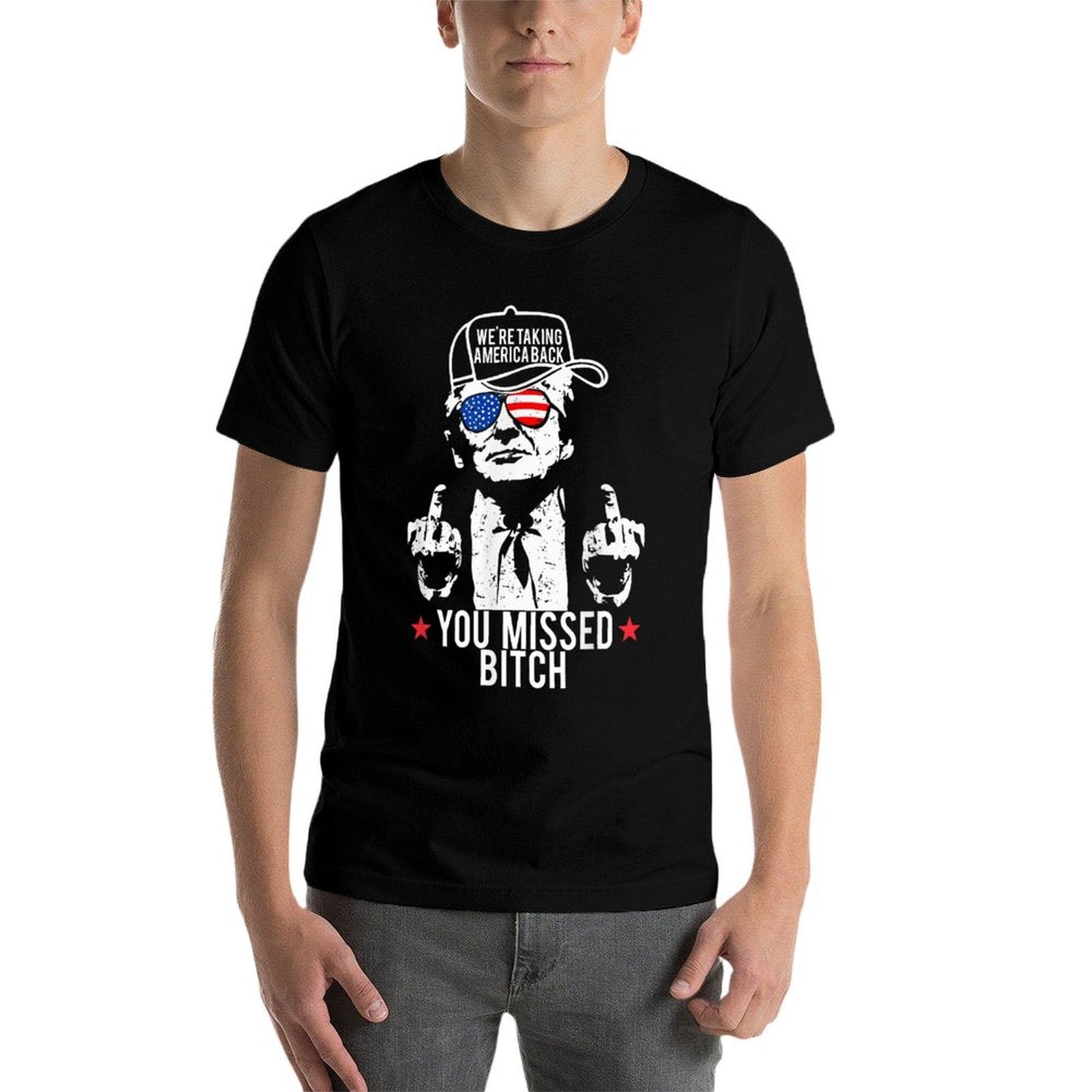 Trump We're Taking America Back You Missed Bitch  Stretchy T-Shirt