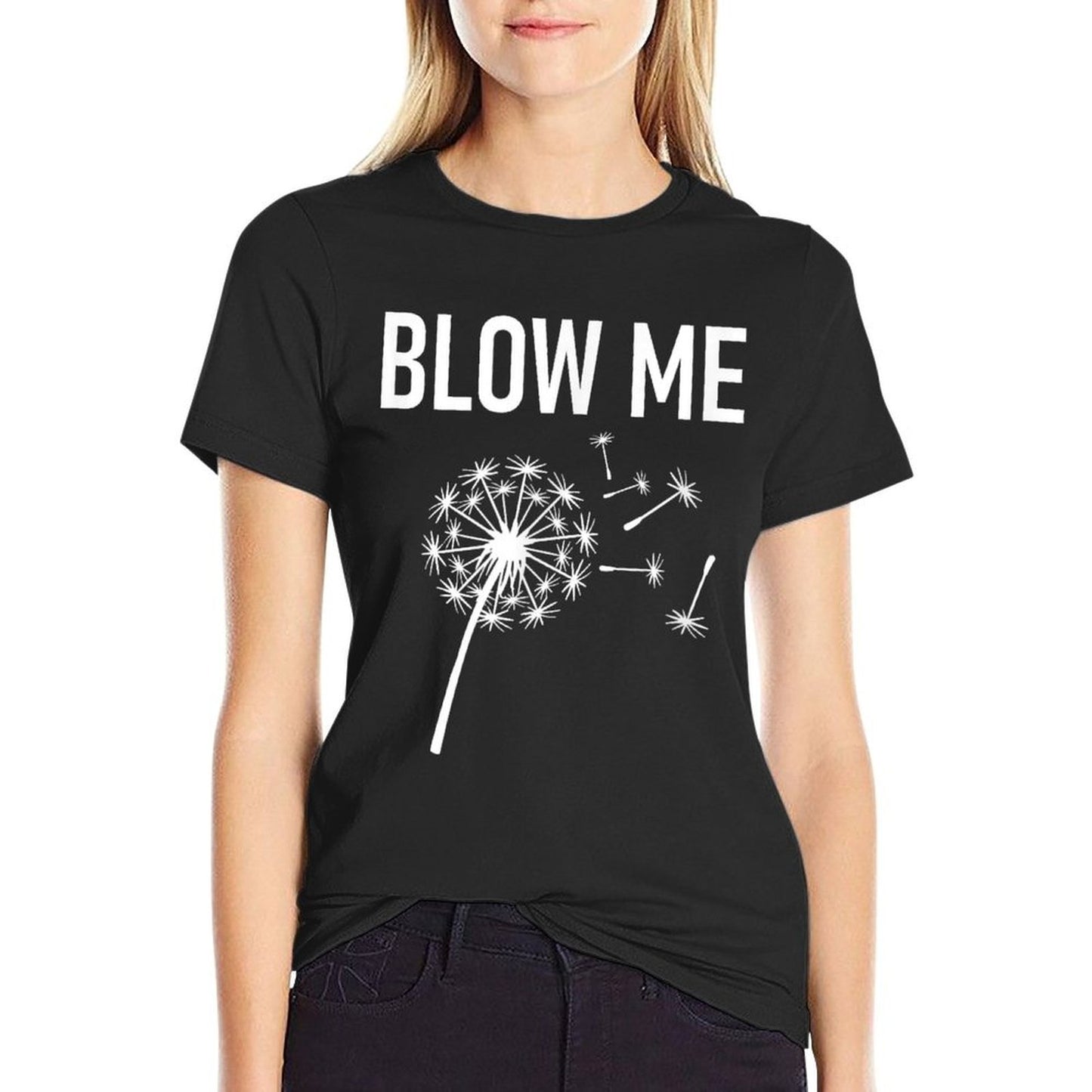 Dandelion Blow Me, Funny, Jokes, Sarcastic Sayings Durable T-Shirt