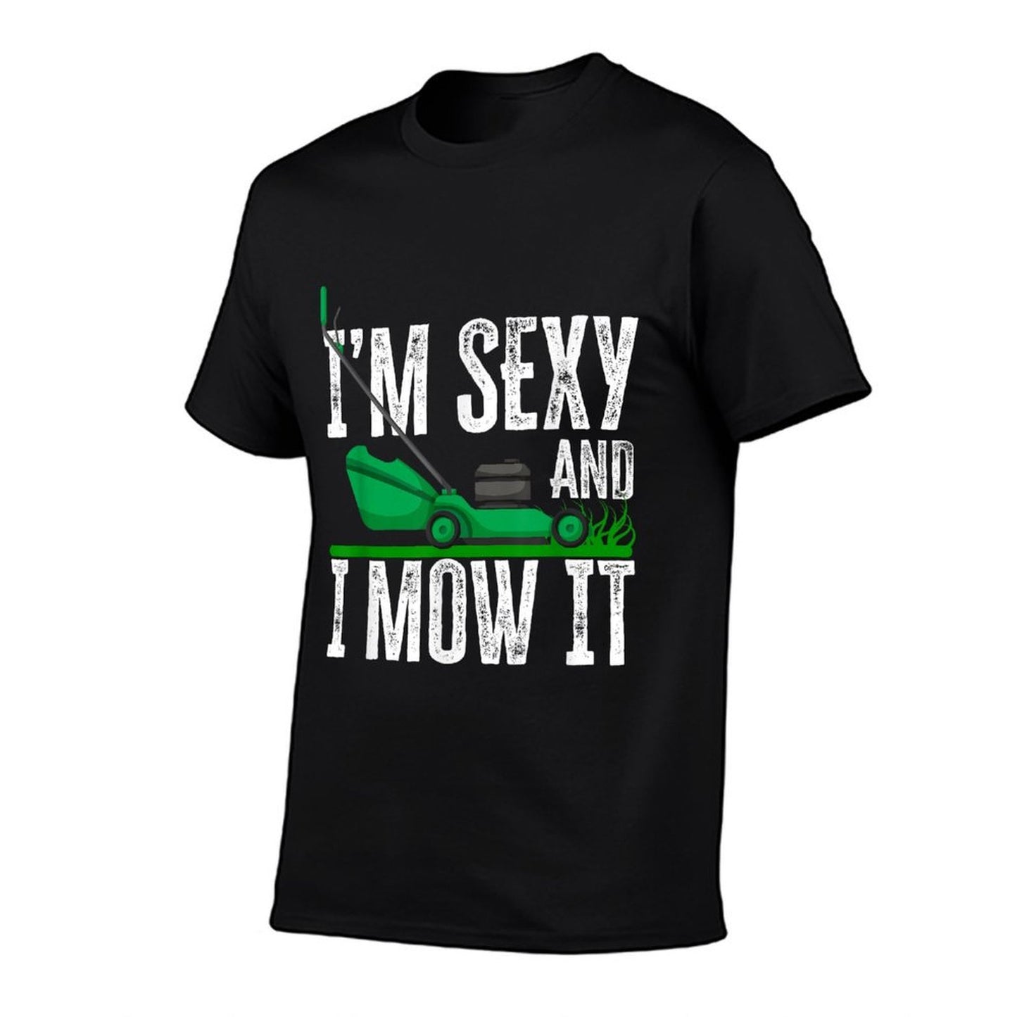 I'm Sexy And I Mow It Funny Lawn Mower Gardener Landscaper Wrinkle-resistant T-Shirt