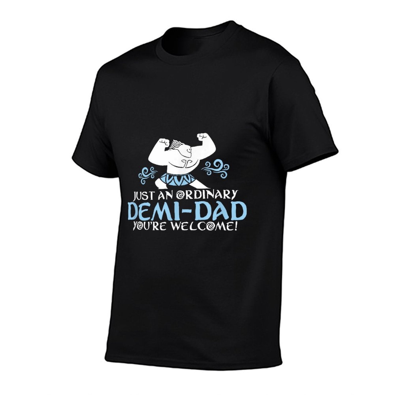 Just An Ordinary Demi-Dad You're Welcome! 2 Funny  Summer-ready Fabric T-Shirt