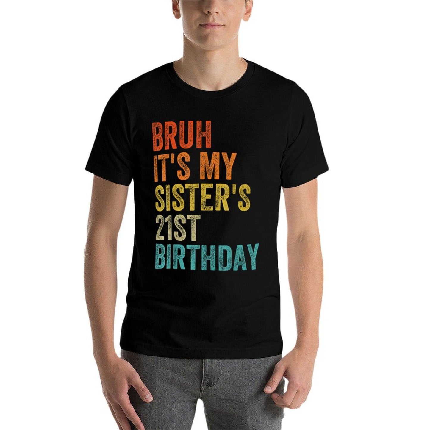 Bruh It's My Sister's 21st Birthday 21 Years Old Sis Breathable T-Shirt