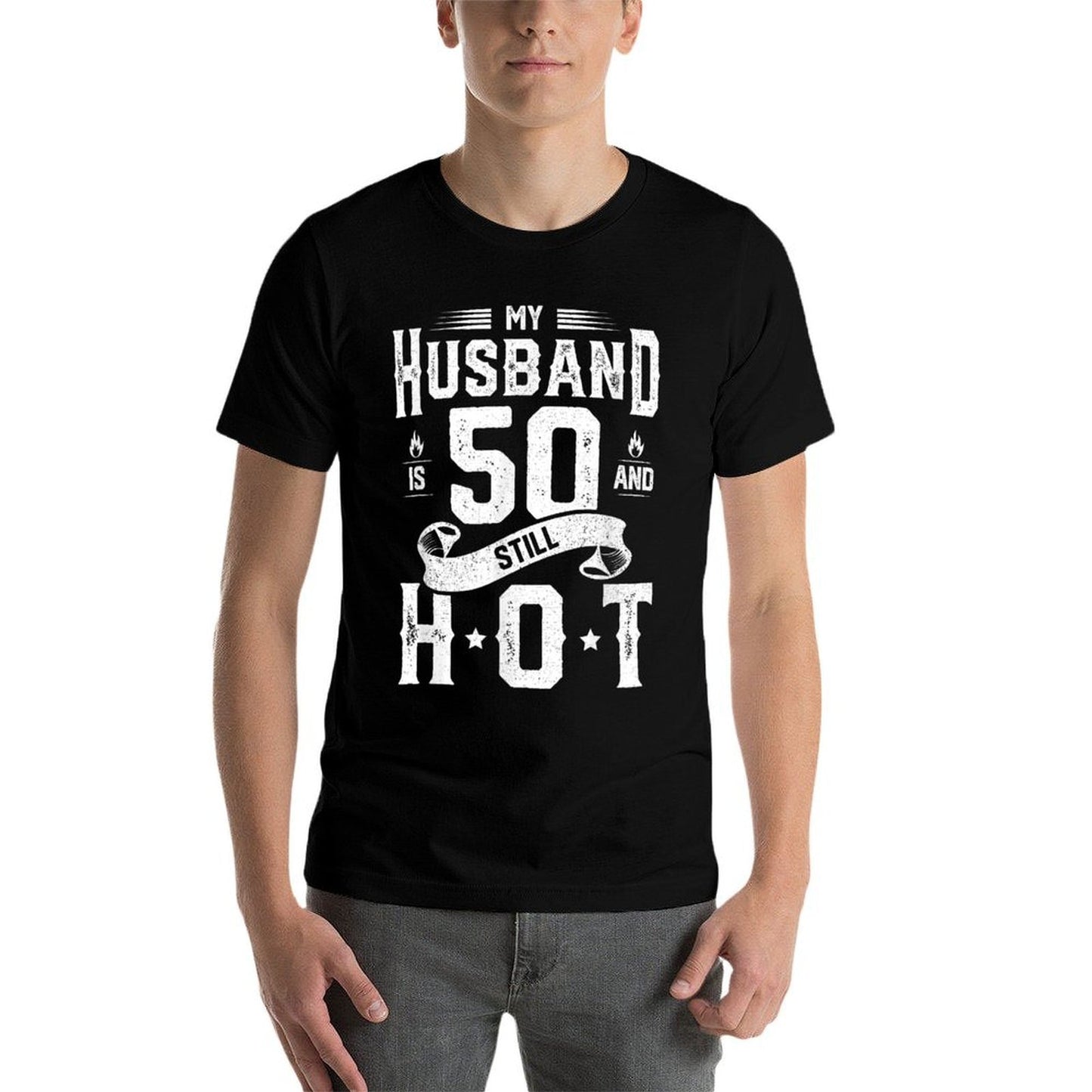 My Husband Is 50 And Still Hot 50th Birthday Gag Gift Tagless Design T-Shirt