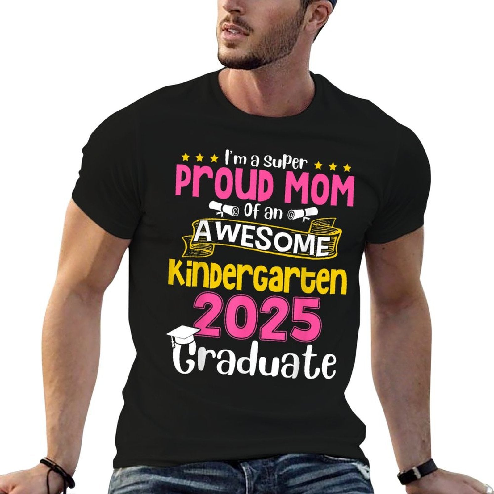 I'm Super Proud Mom Of An Awesome Kindergarten 2025 Graduate  Odor-resistant T-Shirt