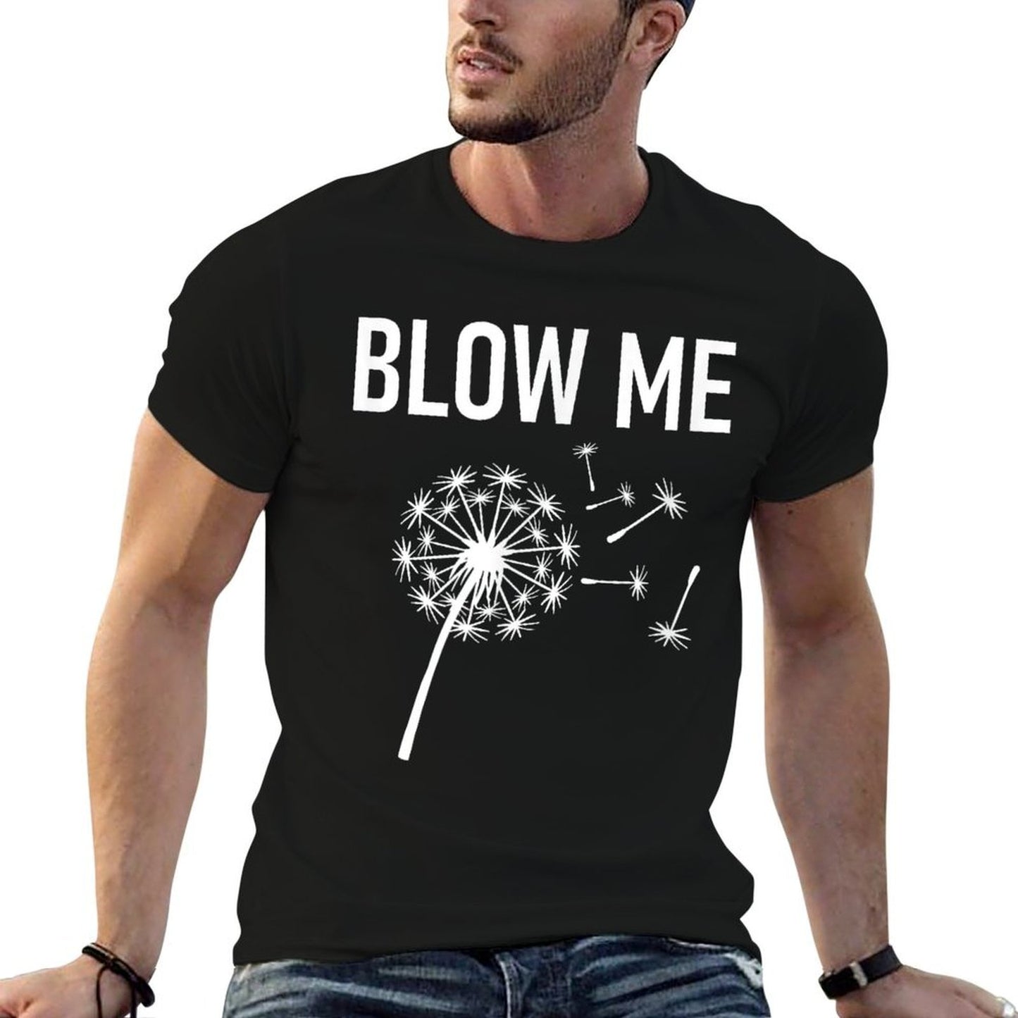 Dandelion Blow Me, Funny, Jokes, Sarcastic Sayings Durable T-Shirt